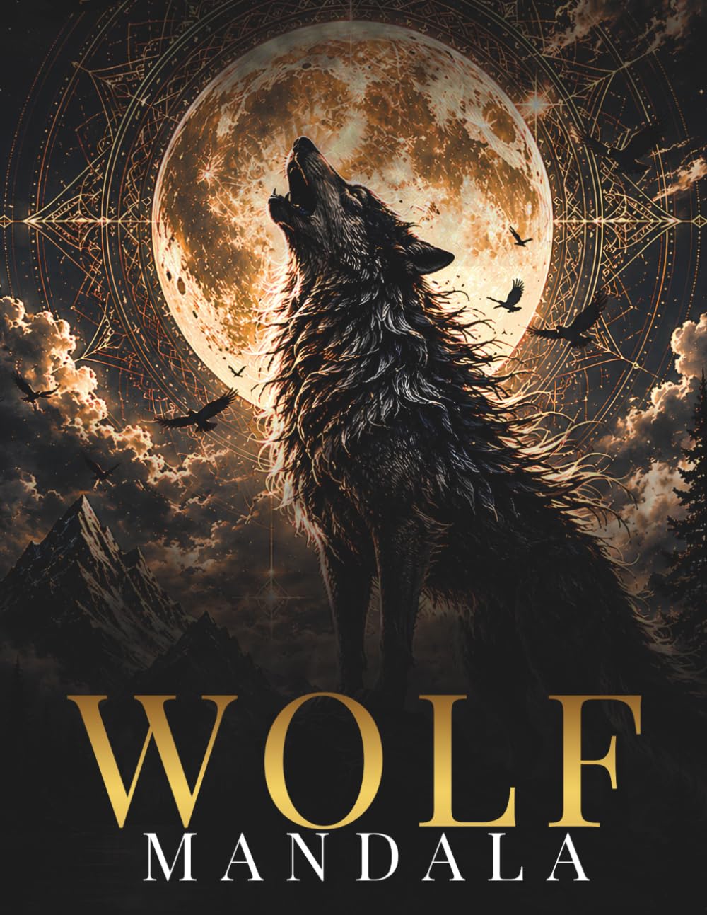 Wolf Mandala Coloring Book for Adults: Mystical Wolf Mandalas for Relaxation, Creativity & Inner Strength (StillHaven Animal Mandalas Collection)