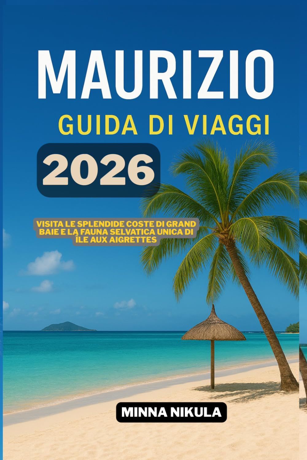 MAURIZIO GUIDA DI VIAGGIO: Visita le splendide coste di Grand Baie e la fauna selvatica unica di Ile aux Aigrettes 2026