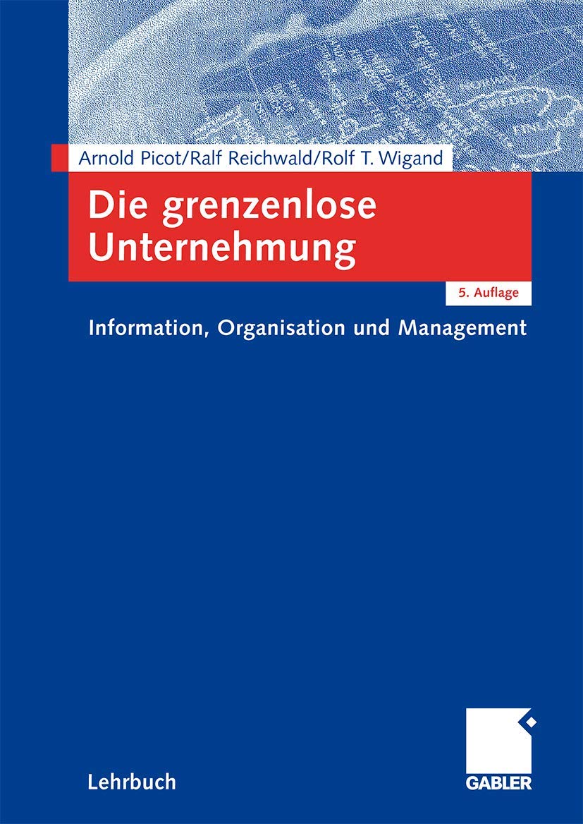 Die grenzenlose Unternehmung: Information, Organisation und Management. Lehrbuch zur Unternehmensführung im Informationszeitalter (German Edition)