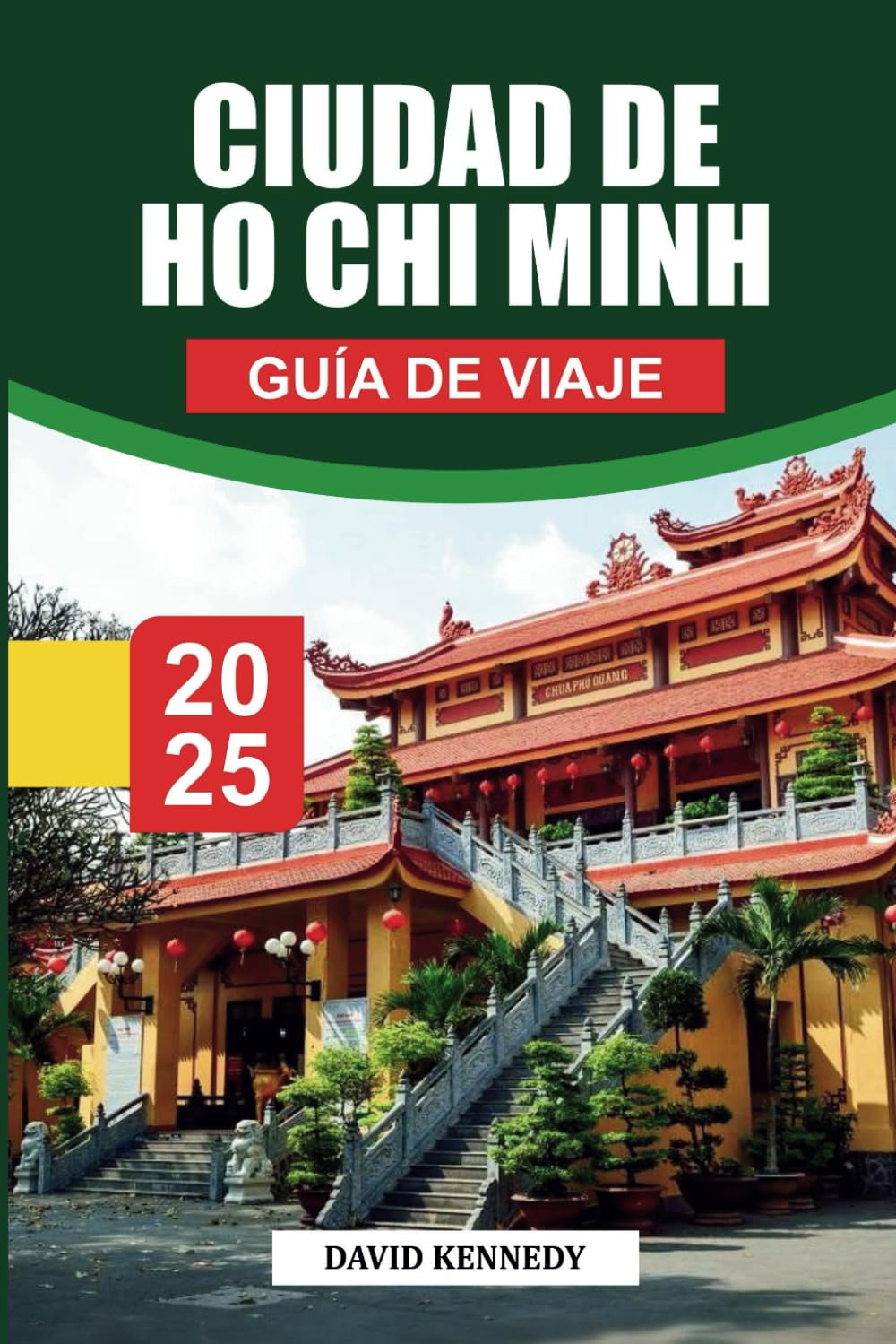 CIUDAD HO CHI MINH Guía de Viaje 2025: Información local, atracciones imperdibles y consejos prácticos para explorar la ciudad más grande de Vietnam (Spanish Edition)