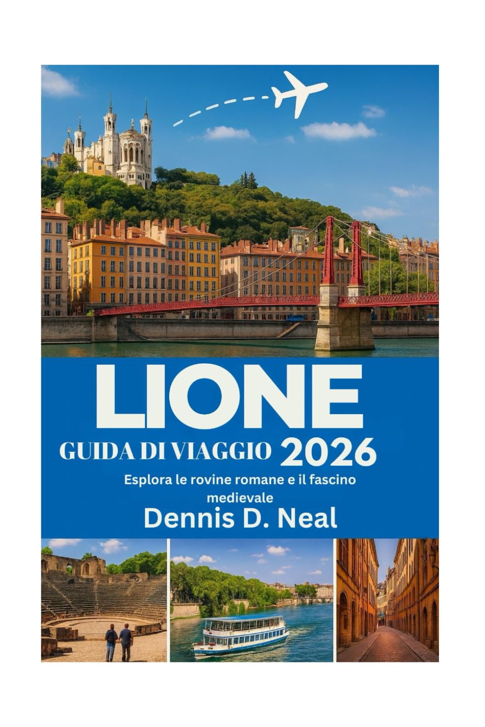 LIONE GUIDA DI VIAGGIO 2026: Esplora le rovine romane e il fascino medievale