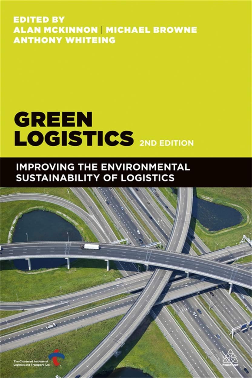 Green Logistics: Improving The Environmental Sustainability Of Logistics: 2 Paperback – 3 Dec. 2012