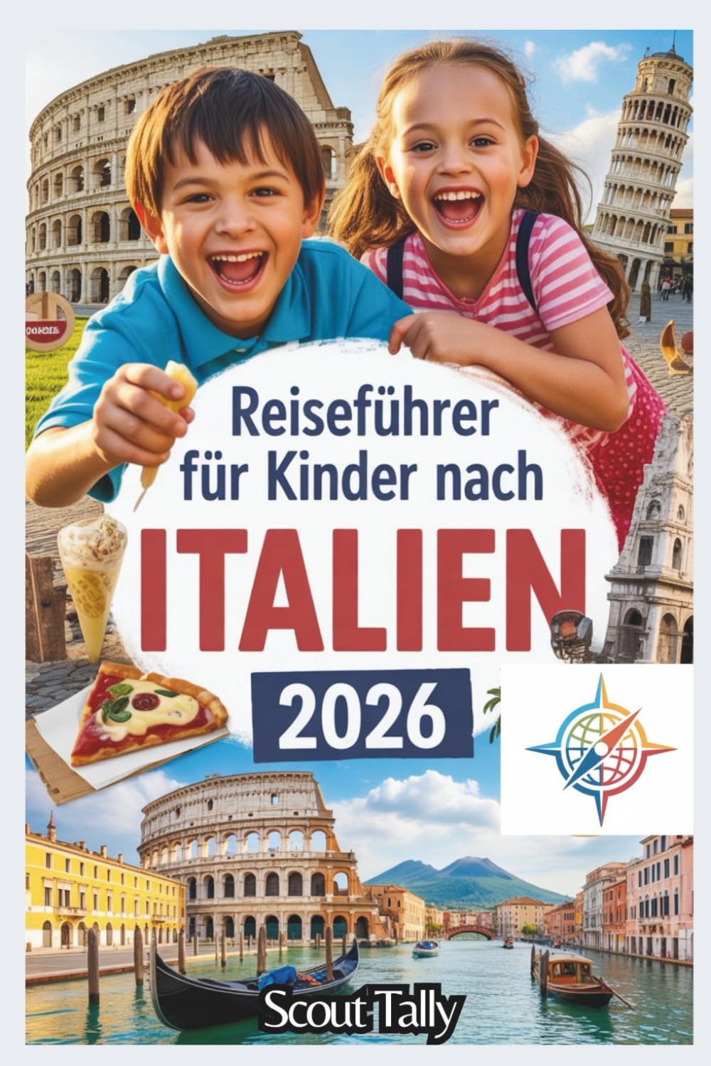 Reiseführer für Kinder nach Italien 2026: Spannende Abenteuer, köstliche Entdeckungen und authentische italienische Erlebnisse für neugierige Reisende (Die Kleine Entdecker-Serie)