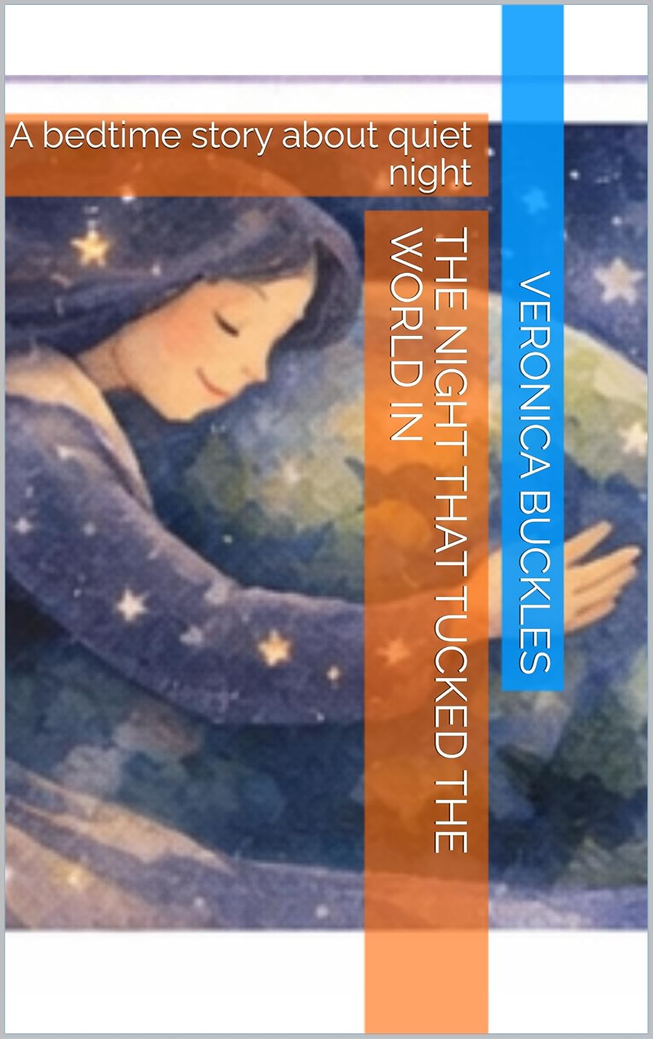 The night that tucked the world in : A bedtime story about quiet night      Kindle Edition