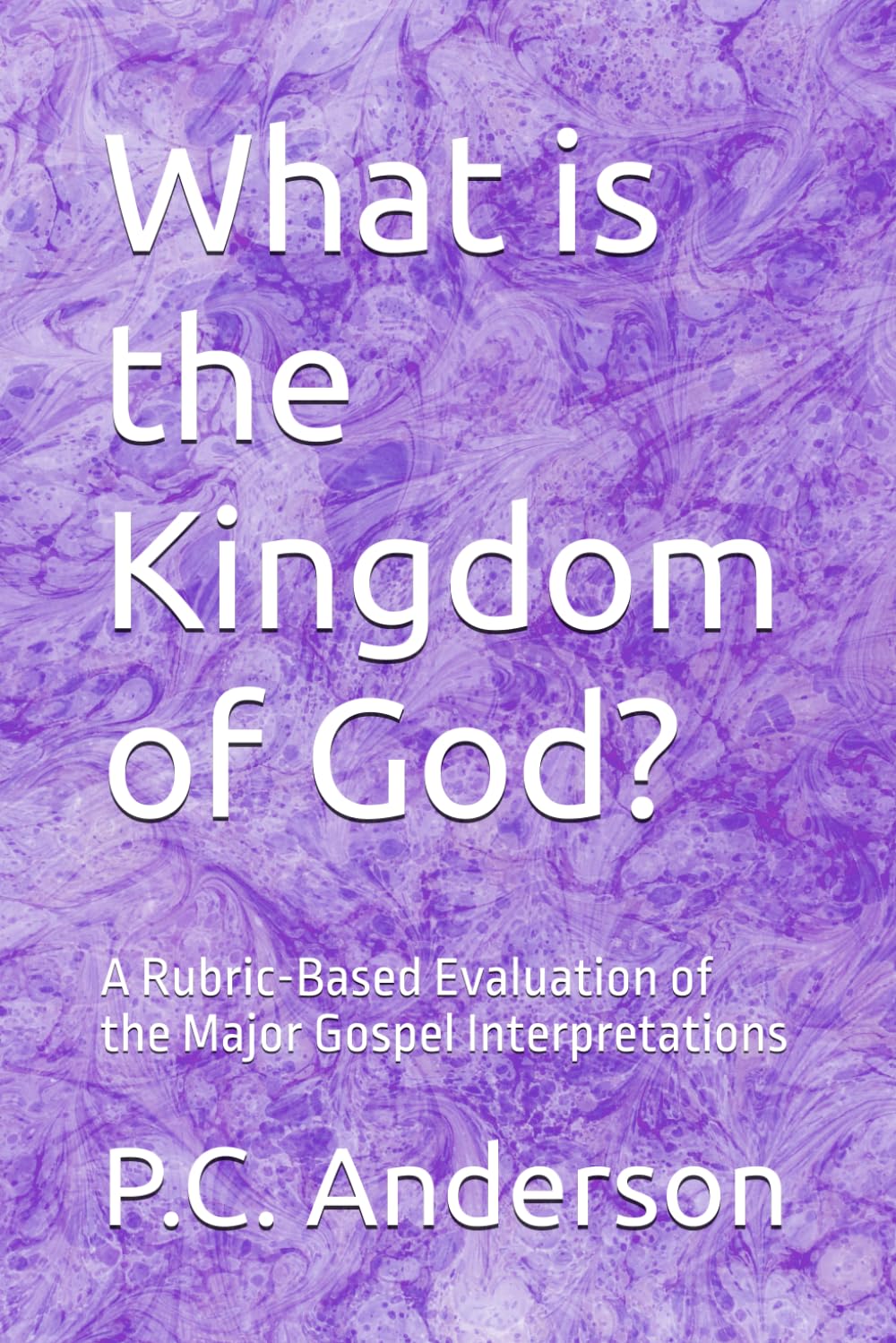 What is the Kingdom of God?: A Rubric-Based Evaluation of the Major Gospel Interpretations