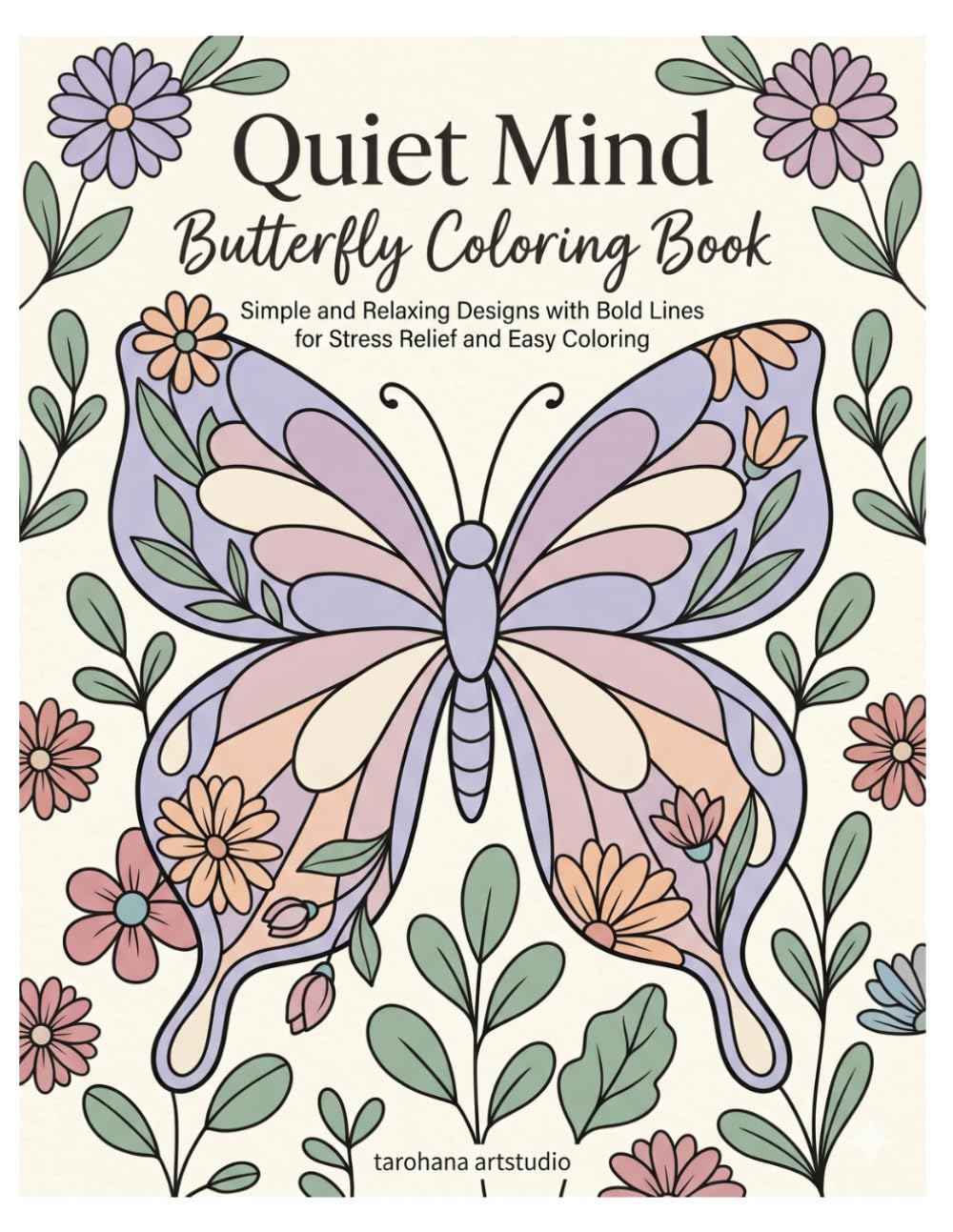 Quiet Mind Butterfly Coloring Book: Simple and Relaxing Designs with Bold Lines for Stress Relief and Easy Coloring