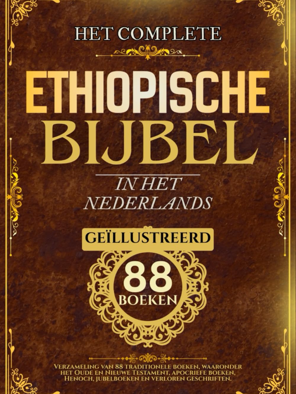 Ethiopische Bijbel in het Nederlands (Geïllustreerd): Verzameling van 88 traditionele boeken, waaronder het Oude en Nieuwe Testament, apocriefe boeken, Henoch, jubelboeken en verloren geschriften
