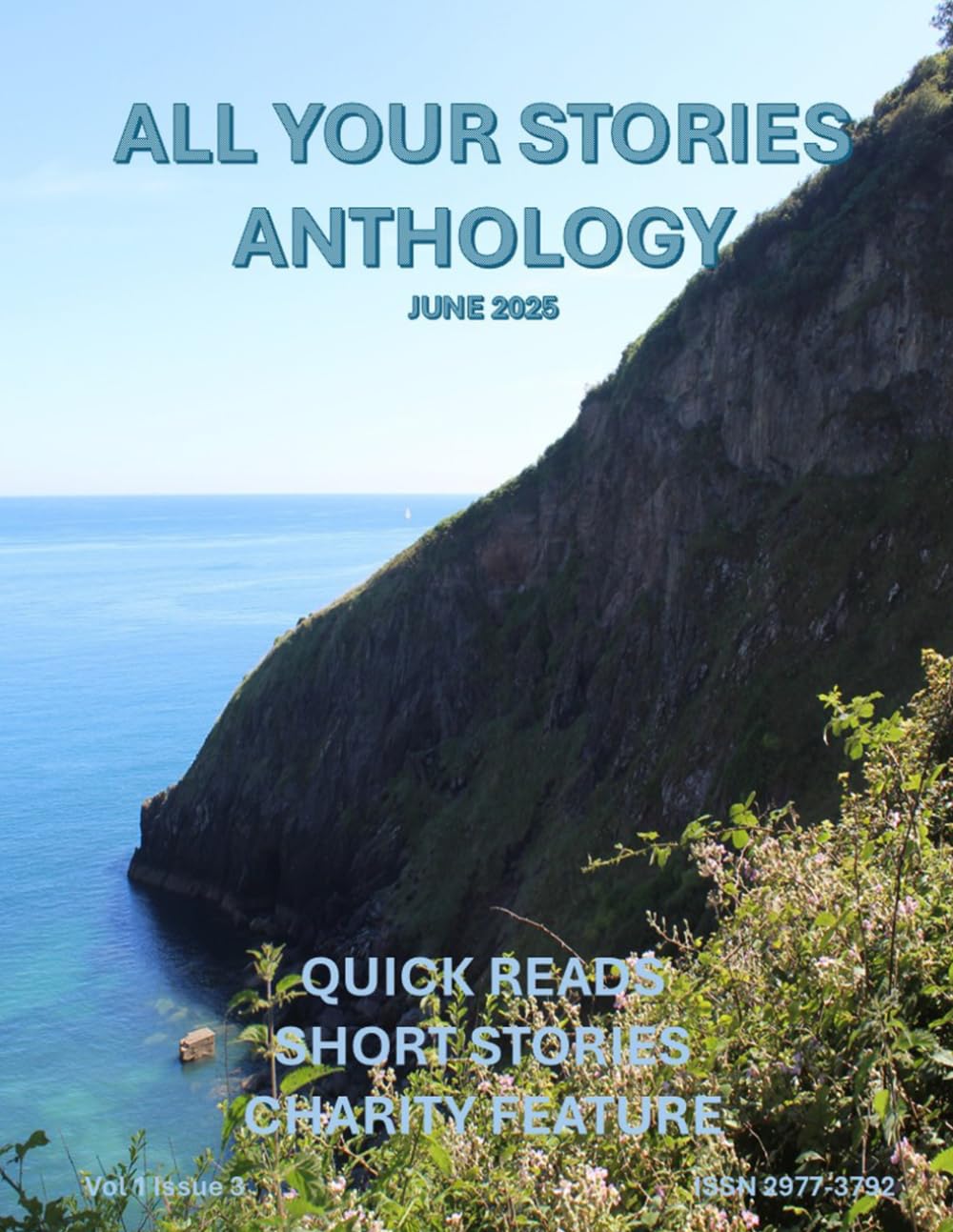 All Your Stories Anthology: Quick Reads and Short Stories (All Your Stories Magazine)