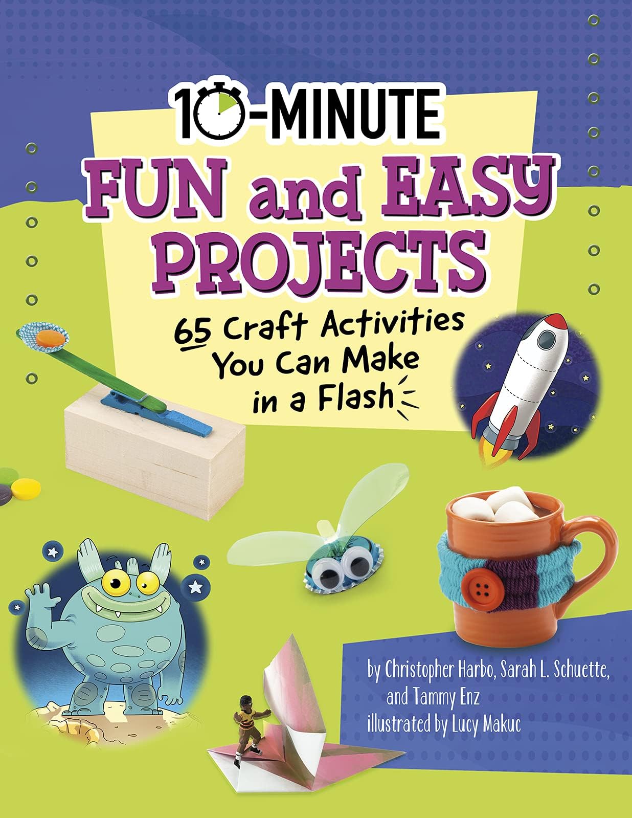 10-Minute Fun and Easy Projects: 65 Craft Activities You Can Make in a Flash (10-Minute Makers)