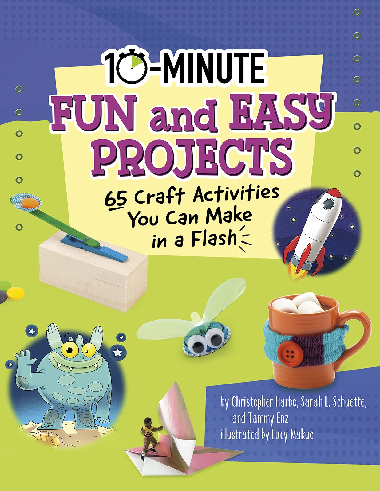 10-Minute Fun and Easy Projects: 65 Craft Activities You Can Make in a Flash (10-Minute Makers)