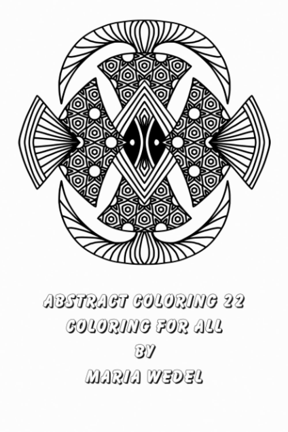 Abstract Coloring 22: 51 original drawings to enjoy and relax with !