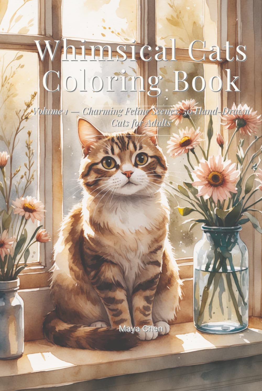 Whimsical Cats Coloring Book: Volume 1 — Charming Feline Scenes: 50 Hand-Drawn Cats for Adults