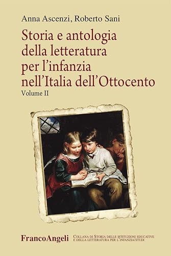 Storia e antologia della letteratura per l'infanzia nell'Italia dell'Ottocento (Vol. 2)