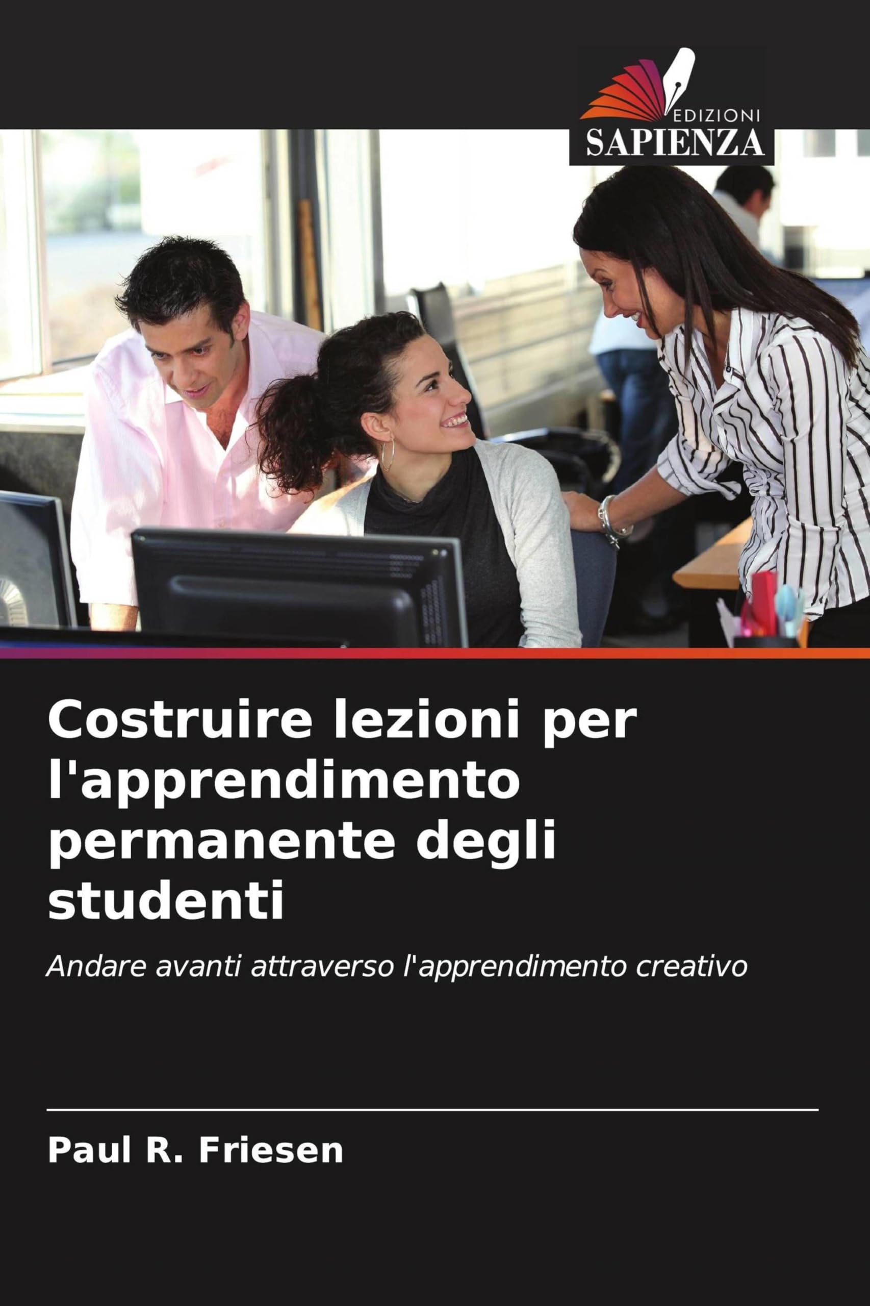 Costruire lezioni per l'apprendimento permanente degli studenti: Andare avanti attraverso l'apprendimento creativo