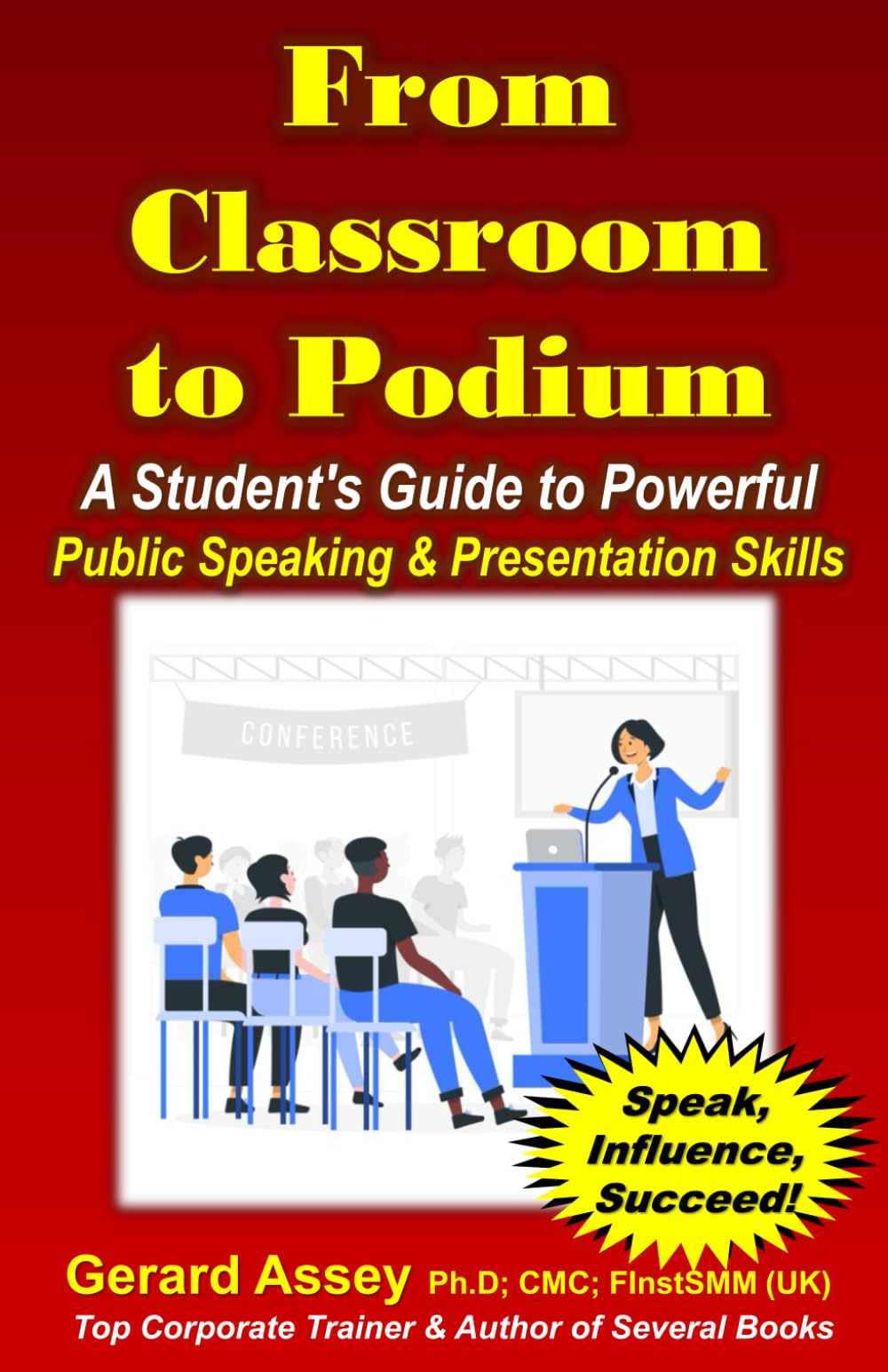 From Classroom to Podium: A Student's Guide to Powerful Public Speaking & Presentation Skills: Speak, Influence, Succeed! #Public Speaking for Students #Presentation Skills for students