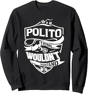 It is a POLITO Thing Gifts Sweatshirt