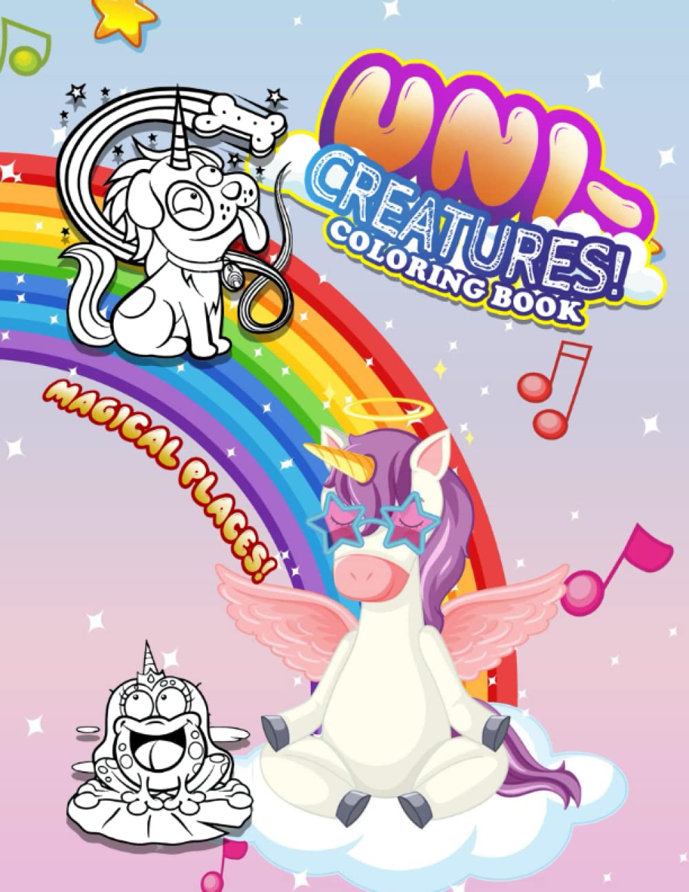 Magical Places! - Uni-Creatures Coloring Book: Adorable Illustrations Of Super Cute Uni-Animal For Your Kid