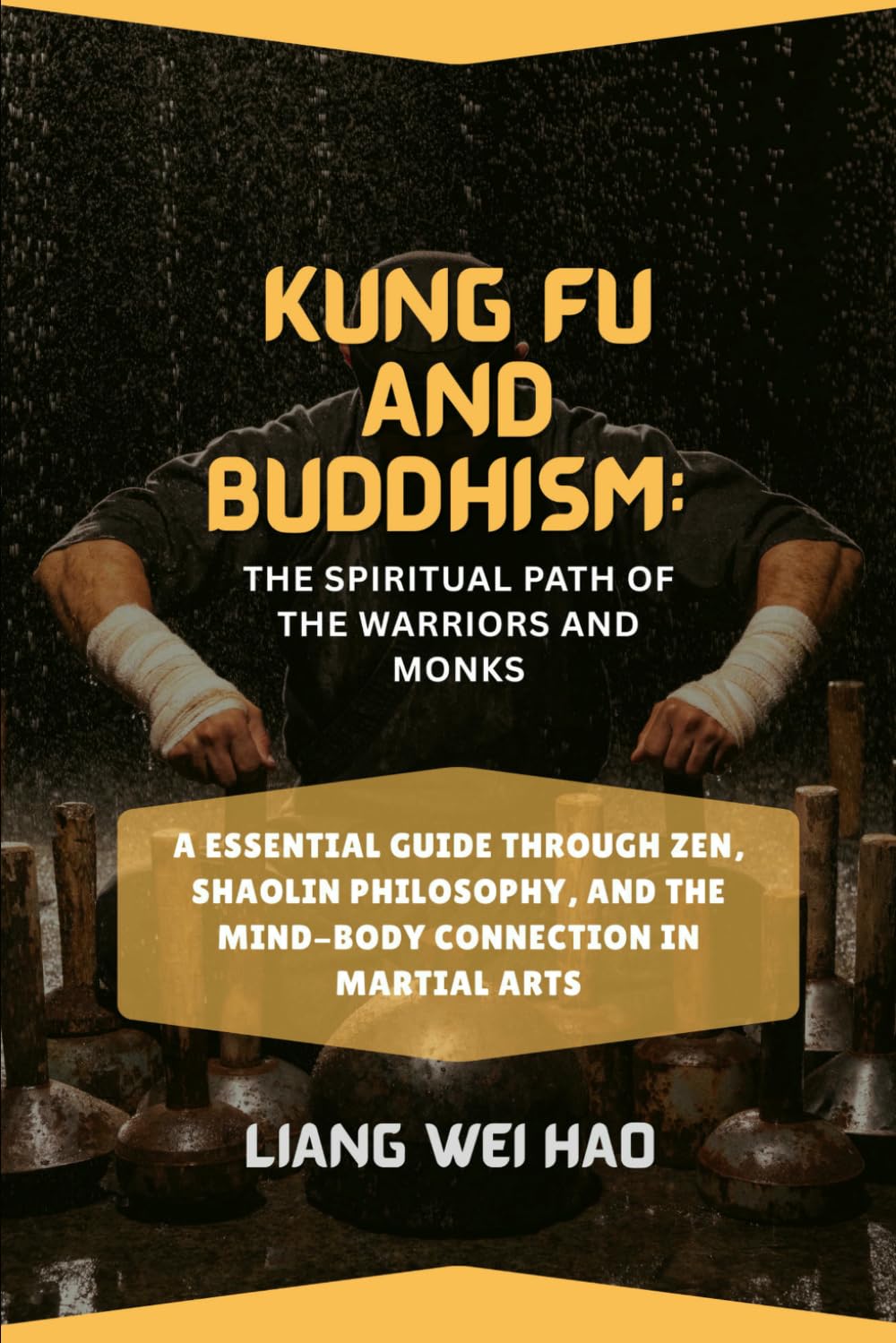 Kung Fu and Buddhism: The Spiritual Path of the Warriors and Monks: A Essential Guide Through Zen, Shaolin Philosophy, and the Mind-Body Connection in Martial Arts