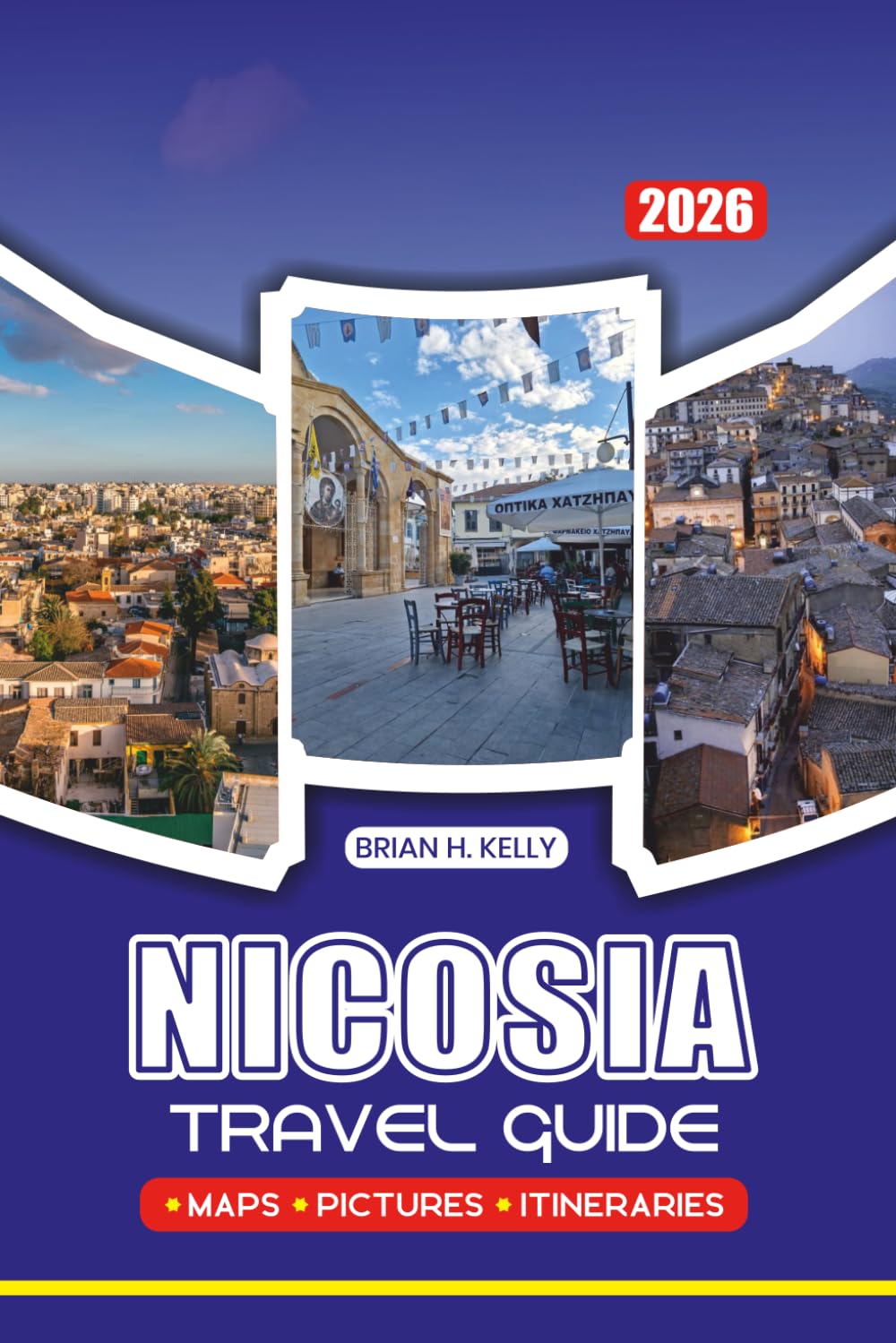 NICOSIA TRAVEL GUIDE 2026: Explore Cyprus’s Divided Capital: Hidden Gems, Historic Streets & Local Secrets.