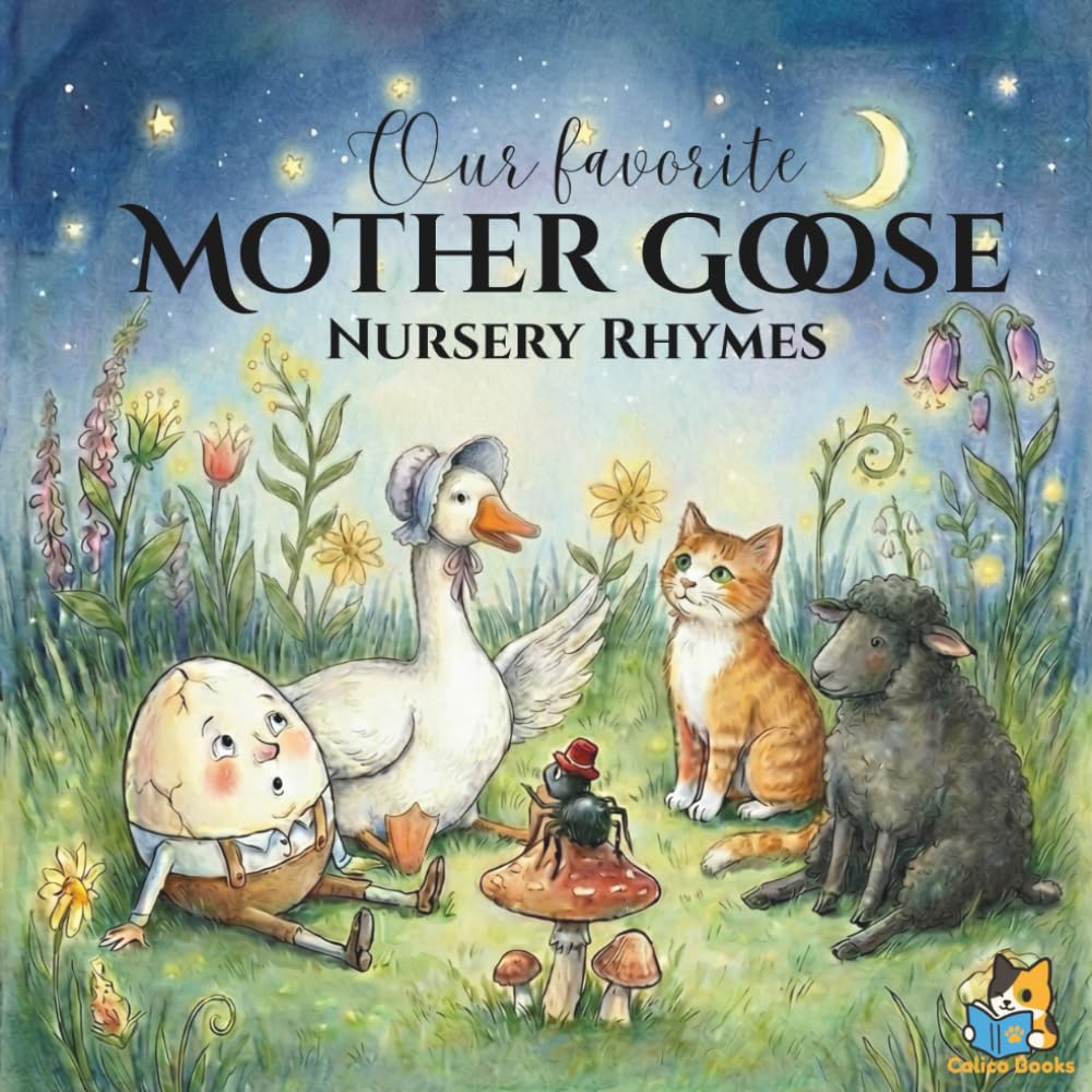 Our Favorite Mother Goose Nursery Rhymes: Handpicked Childhood Favorites: A Timeless Collection of Nursery Rhymes for Babies and Toddlers