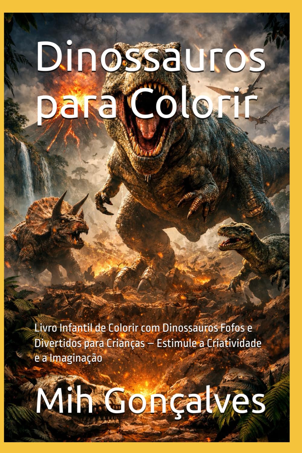 Dinossauros para Colorir: Livro Infantil de Colorir com Dinossauros Fofos e Divertidos para Crianças – Estimule a Criatividade e a Imaginação
