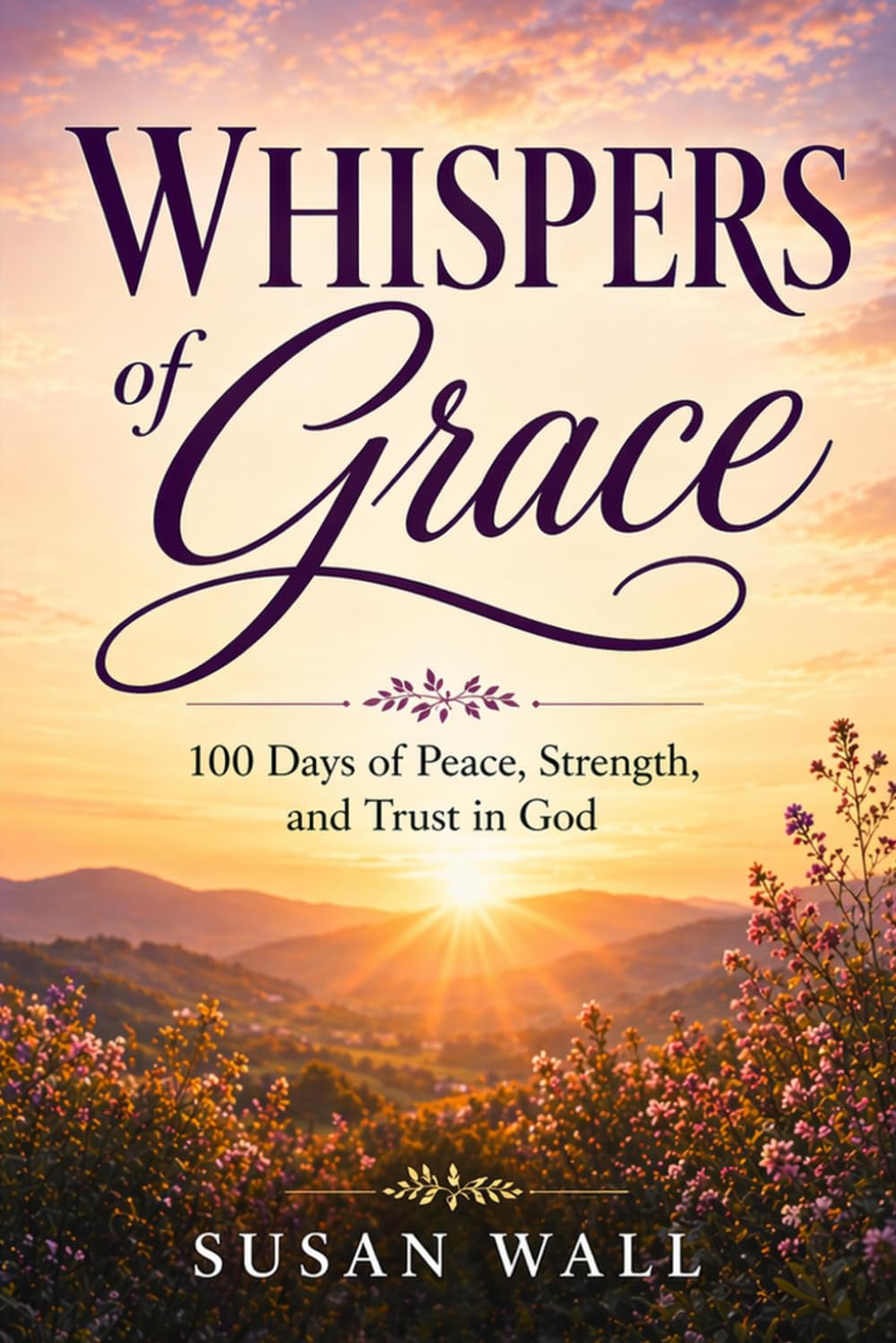 Whispers of Grace: 100 Days of Peace, Strength, and Trust in God