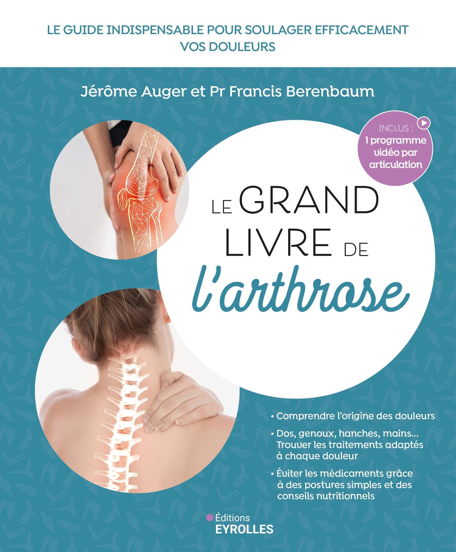 Le grand livre de l'arthrose: Le guide indispensable pour soulager efficacement les douleurs liées à l'arthrose