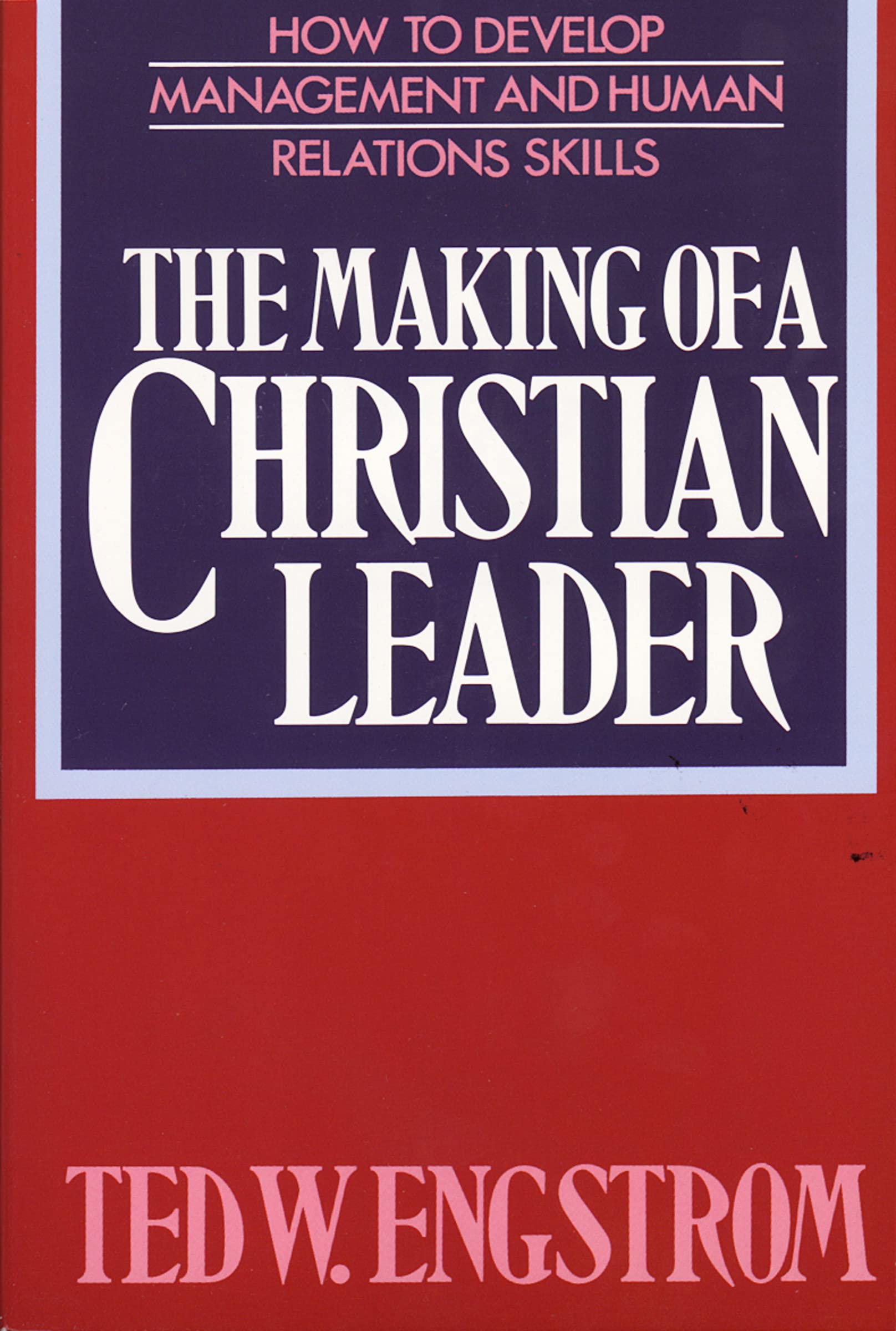 The Making of a Christian Leader - paperback, Ted Engstrom, 0310242215