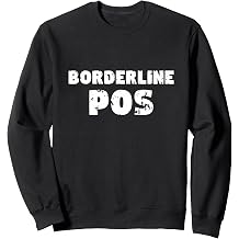 Borderline POS Funny Self Deprecating Bruh Meme Sarcasm Sweatshirt