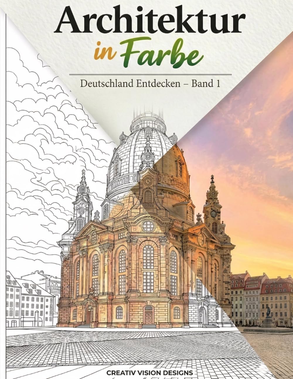 Architektur in Farbe - Deutschland Entdecken Band 1: Malbuch für Erwachsene und Teenager mit spannenden Fakten | Architektur, Städte, Burgen & ... in Farbe – Die Weltreise mit dem Buntstift)