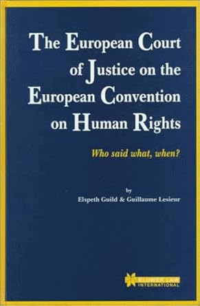 The European Court of Justice on the European Convention on Human Rights:Who Said What, When