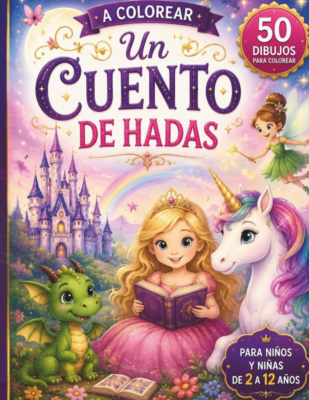 A Colorear Un Cuento De Hadas: Libro de colorear infantil I libro para colorear mágico / colorea hadas dragones unicornios I Libro para colorear unicornios