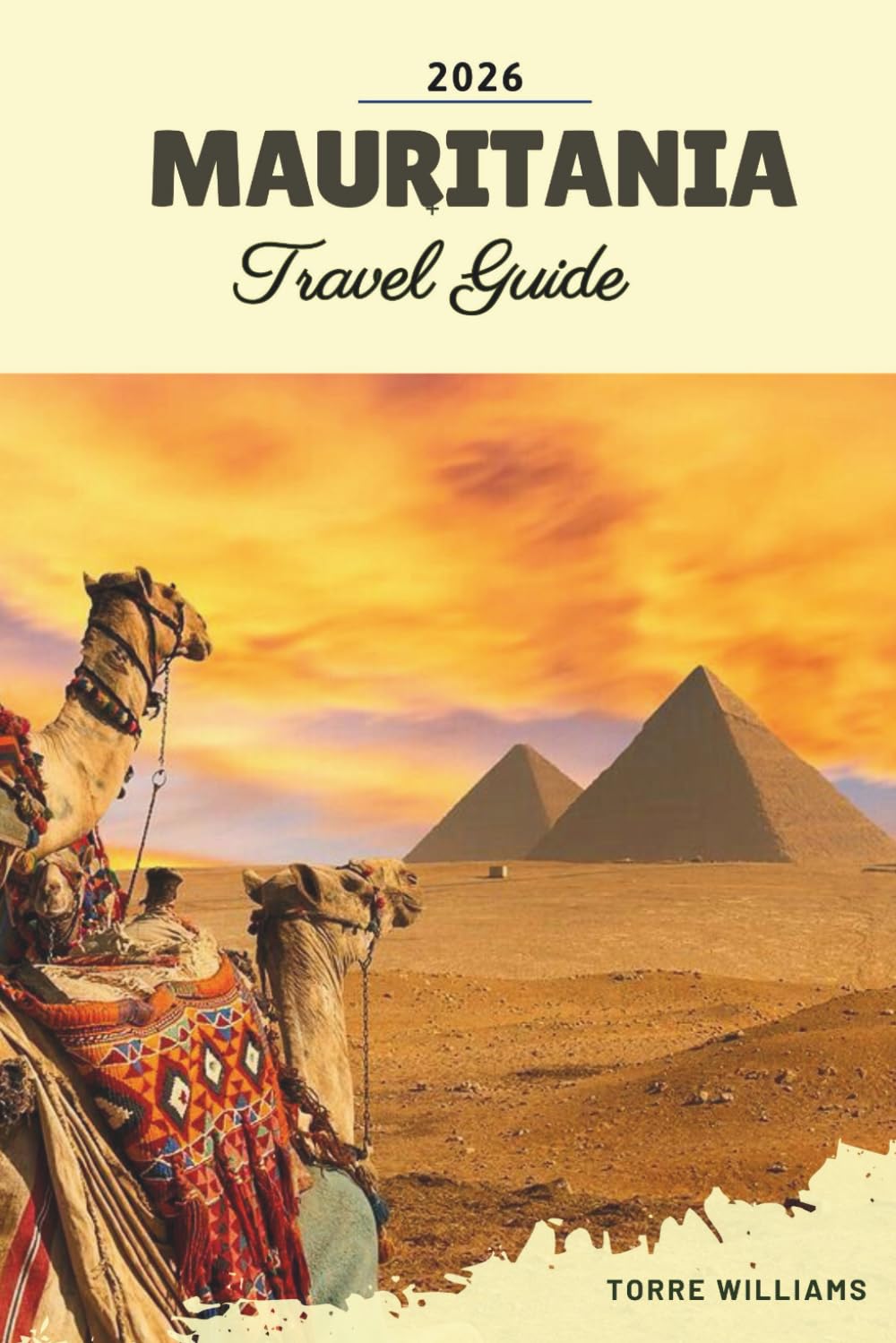 MAURITANIA TRAVEL GUIDE 2026: Sahara Dunes, Chinguetti Libraries, Iron Ore Train, Desert Oases & Nomadic Heritage
