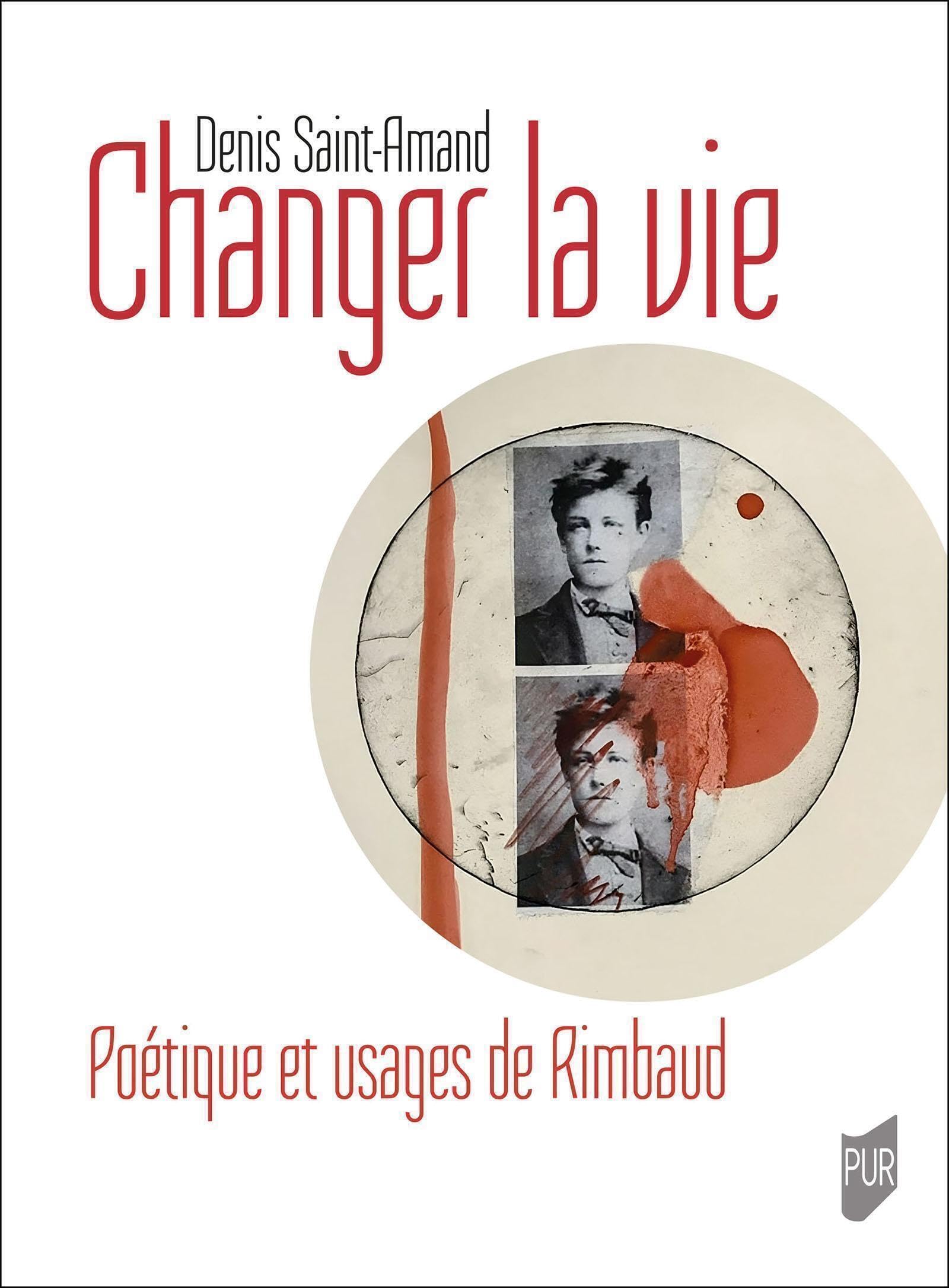 Changer la vie, Poétique et usages de Rimbaud: Poétique et usages de Rimbaud