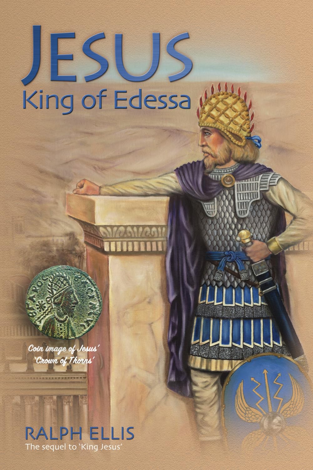 Jesus, King of Edessa: Jesus discovered in the historical record: Volume 3 (The King Jesus Trilogy)