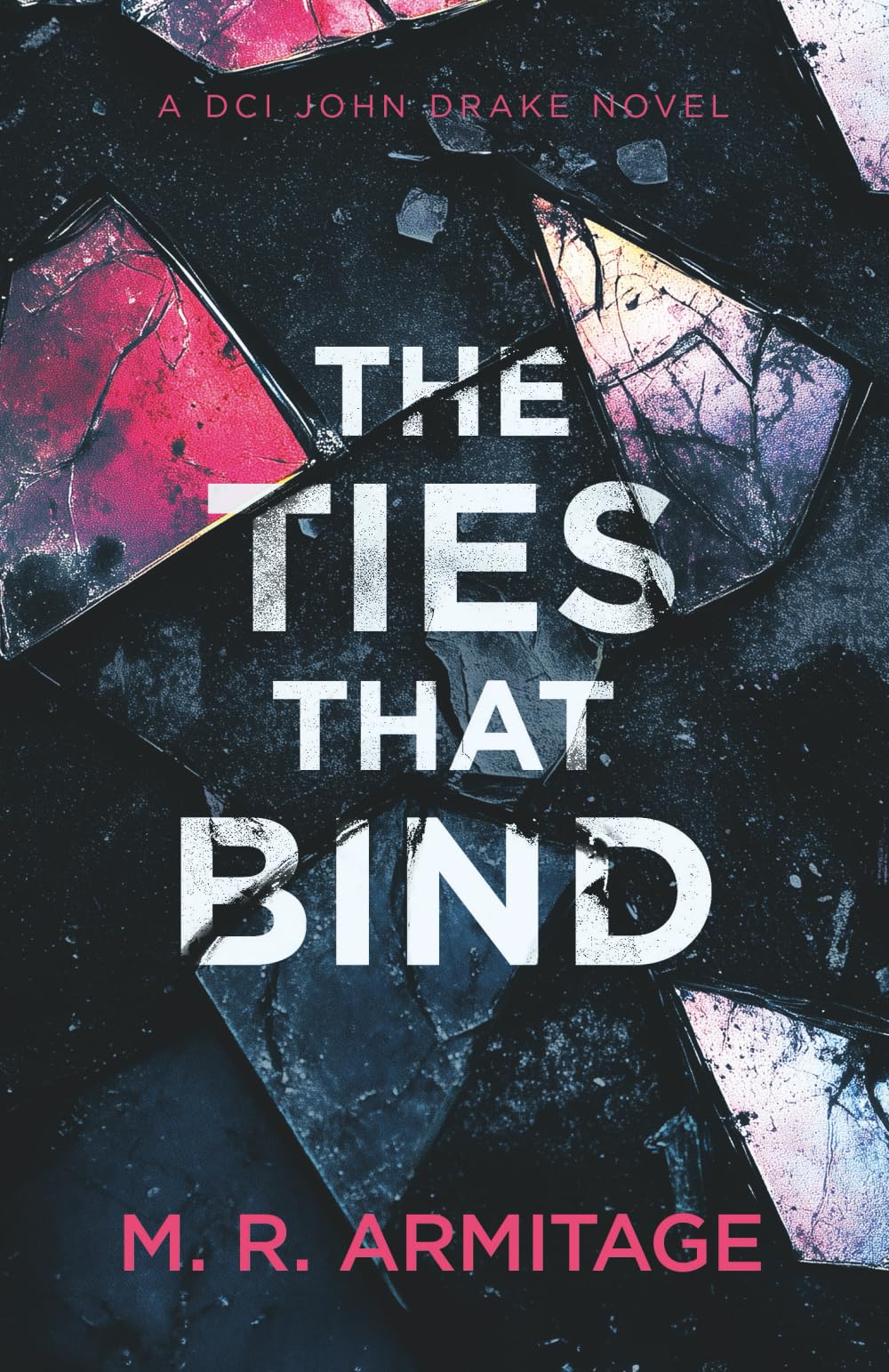 The Ties That Bind: A Chilling British Crime Thriller: 2 (DCI John Drake)
