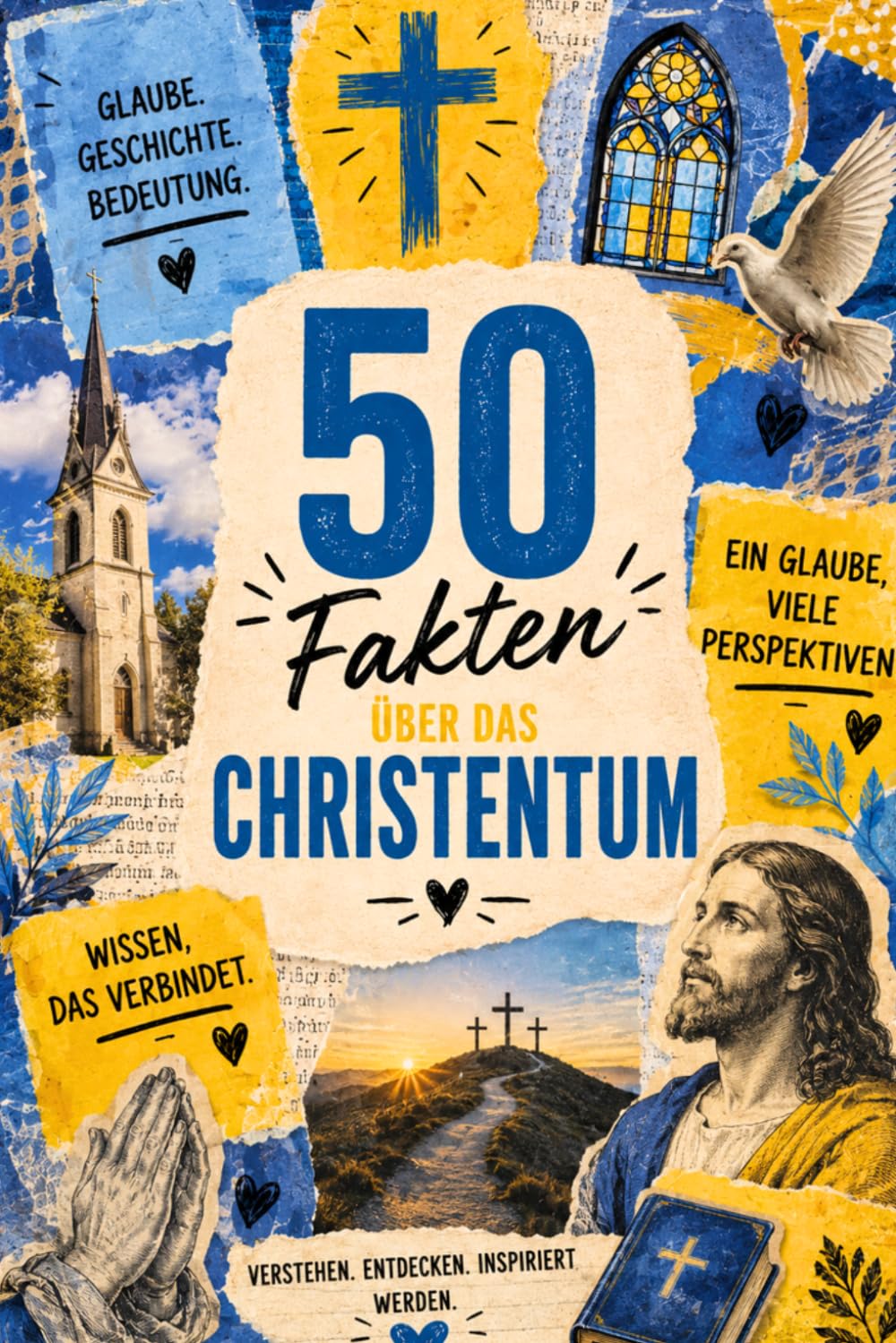 50 Fakten über das Christentum: 2.000 Jahre Geschichte, Glaube, Kultur und faszinierende Hintergründe verständlich erklärt