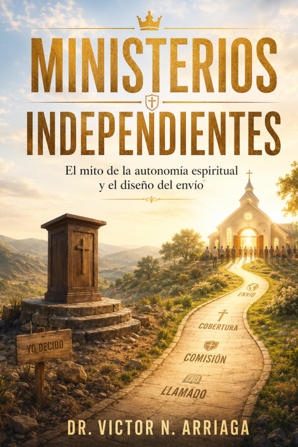 MINISTERIOS INDEPENDIENTES: El mito de la autonomía espiritual y el diseño bíblico del envío