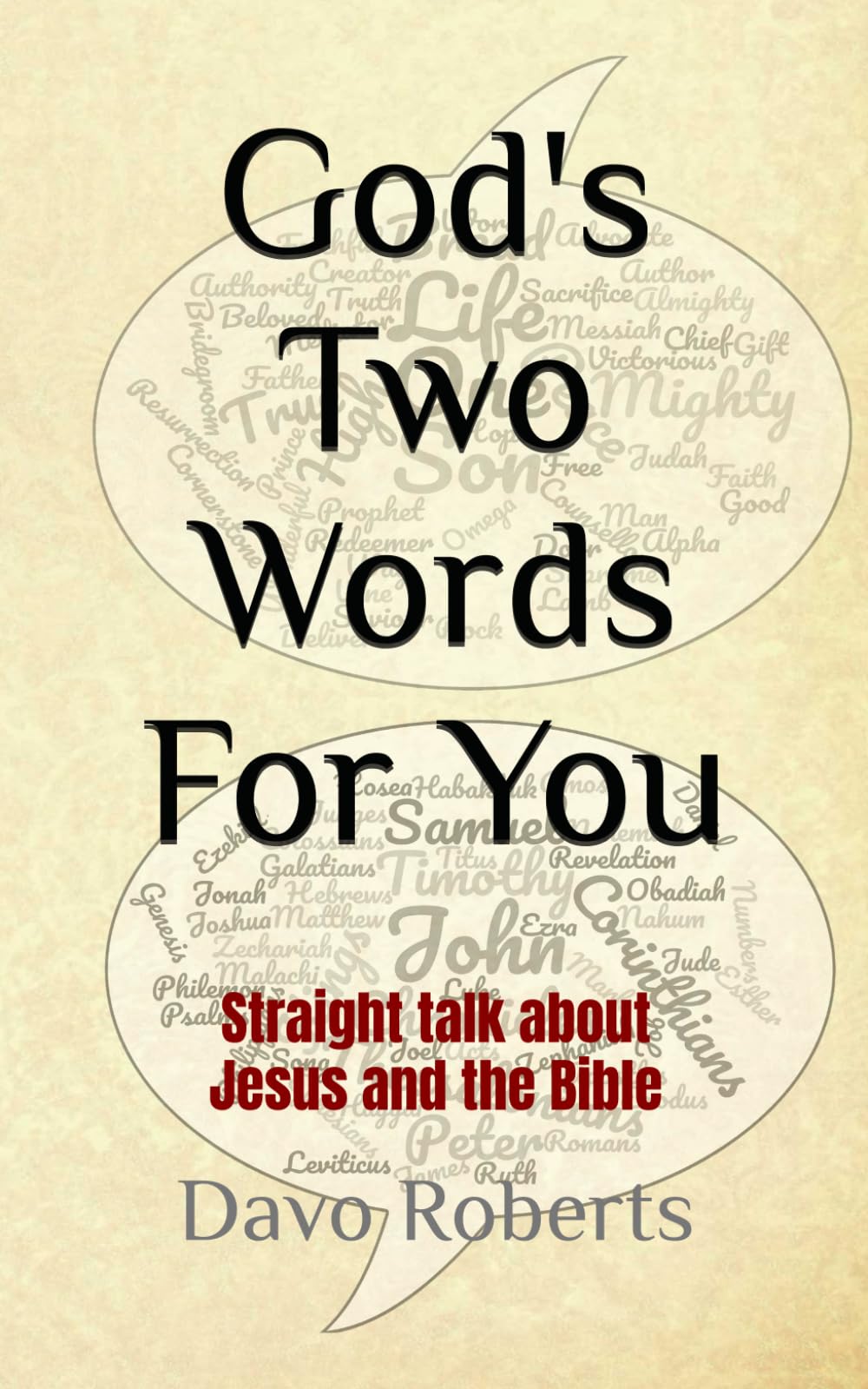 God's Two Words For You: Straight Talk about Jesus and the Bible