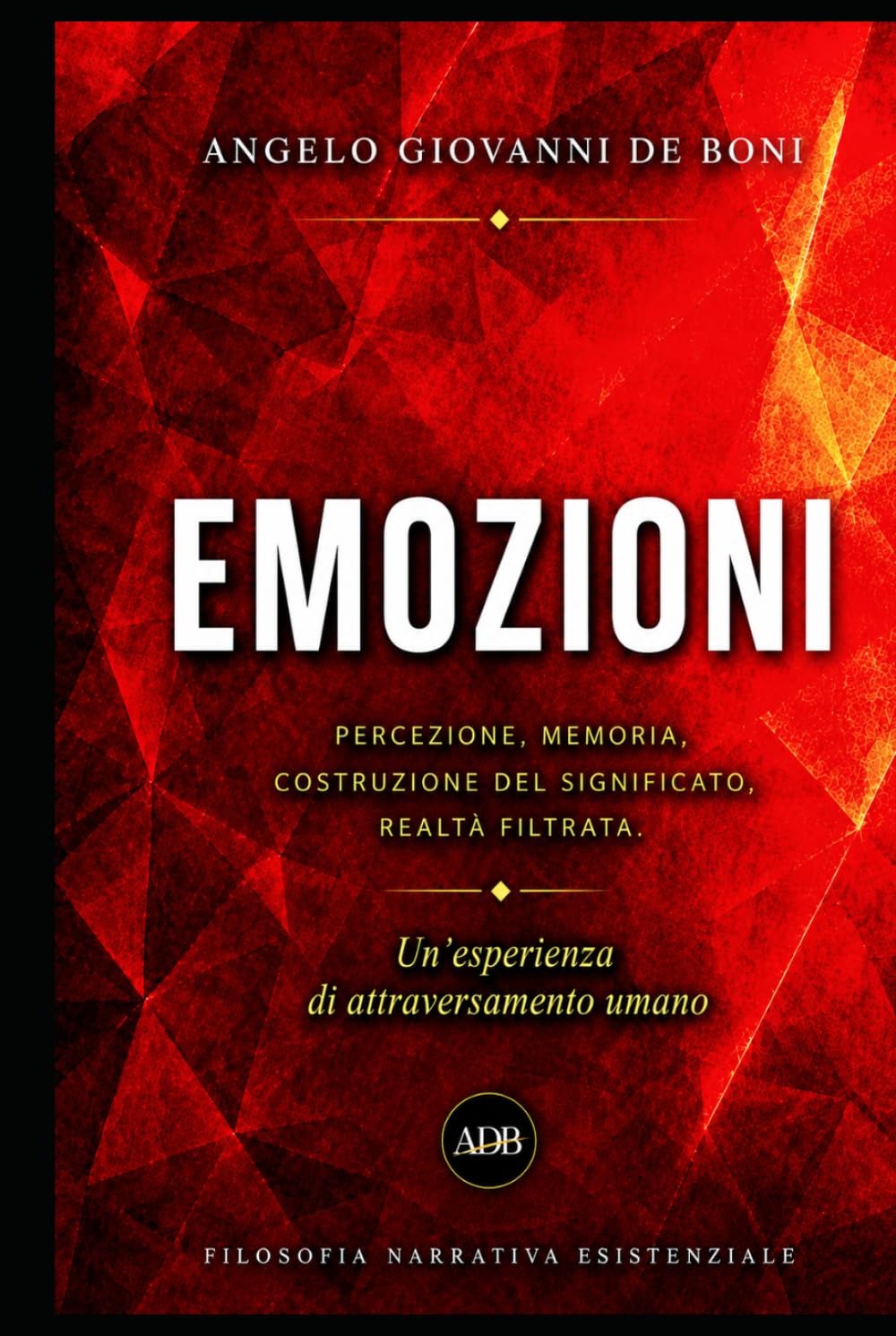 EMOZIONI: percezione, memoria, costruzione del significato, realtà filtrata (PSICOLOGIA E SOCIETA')