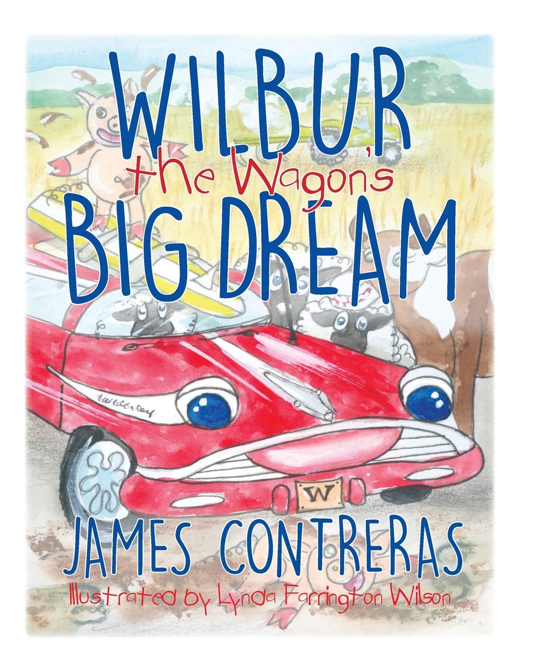 Wilbur the Wagon’s Big Dream: 1 (Wilbur the Wagon Children's Books)
