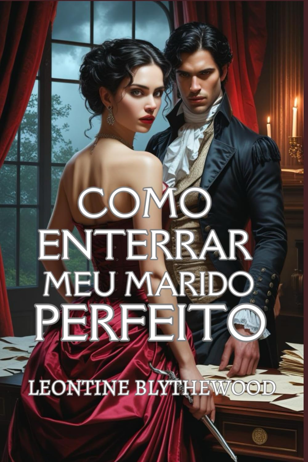 Como Enterrar Meu Marido Perfeito: Um Romance de Época Gótico e Maliciosamente Picante de Paixão, Poder e Veneno (A Época Mortal)