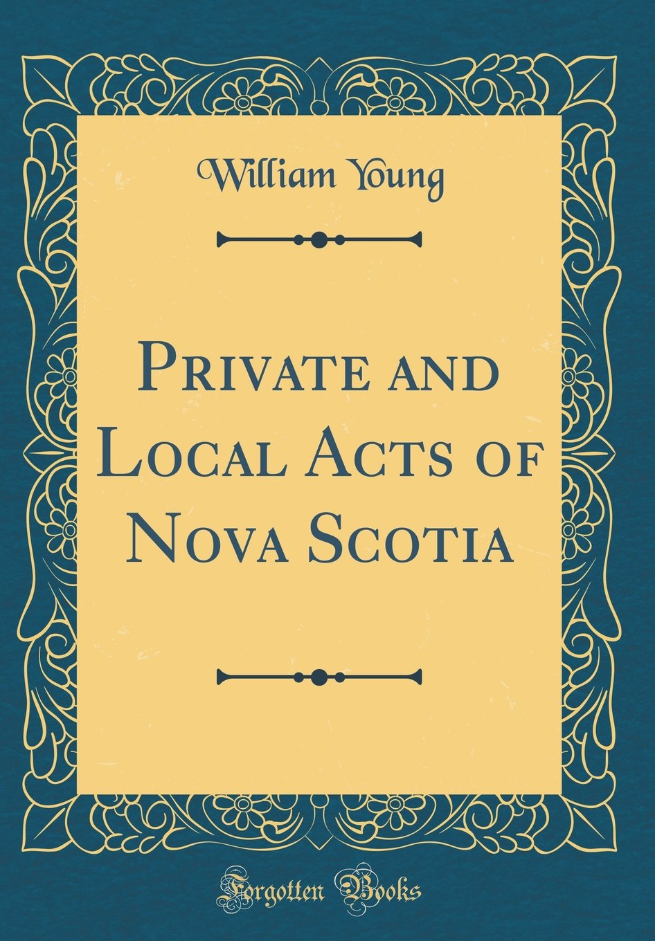 Private and Local Acts of Nova Scotia (Classic Reprint)