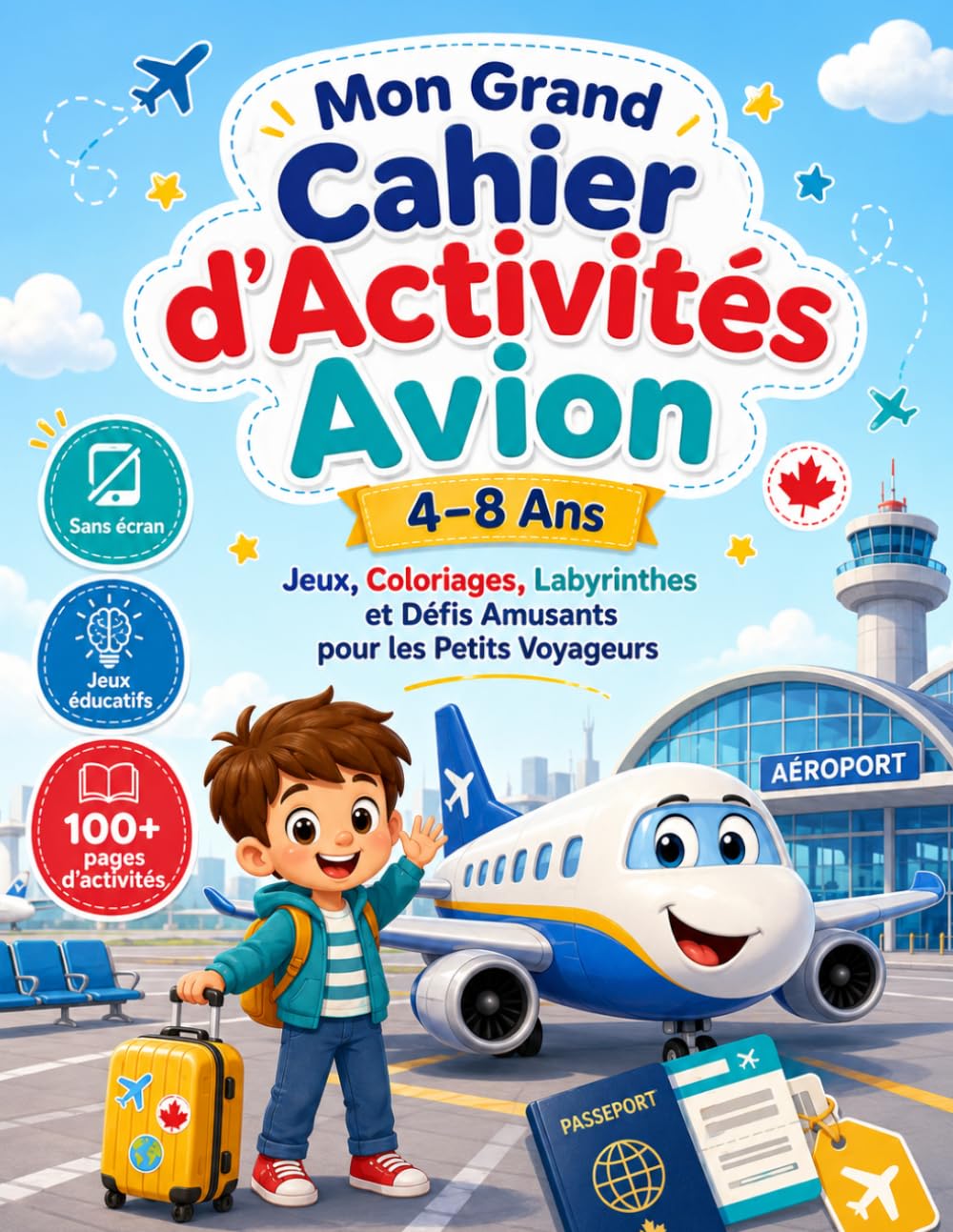 Mon Grand Cahier d’Activités Avion 4–8 Ans: Jeux, Coloriages, Labyrinthes et Défis Amusants pour les Petits Voyageurs: Activités Éducatives autour des ... Réflexion et Amusement Sans Écran