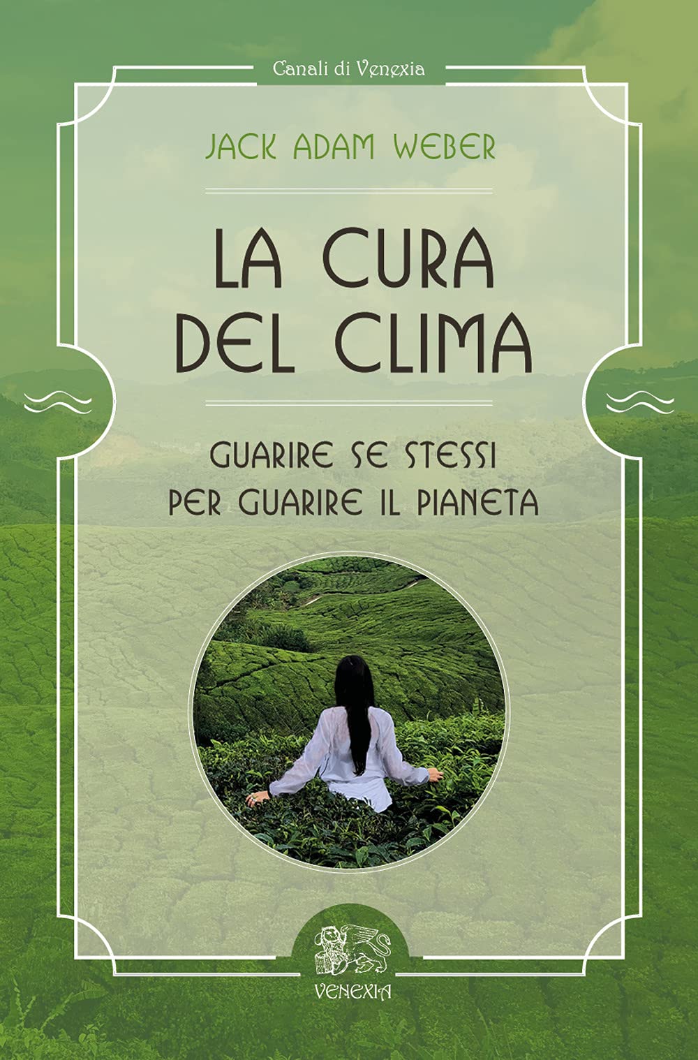 La Cura Del Clima. Guarire Se Stessi Per Guarire Il Pianeta - 4