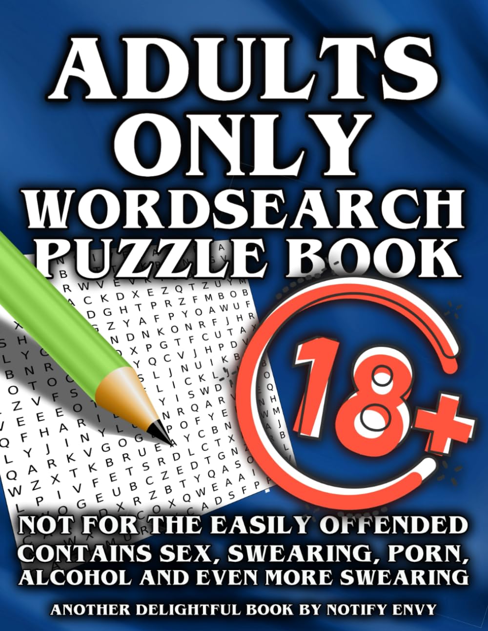 Adults Only Word Search Puzzle Book: Rude and Naughty & Definitely Not For Children, The Perfect Gift For Everyone Who Loves Word Searches Puzzles & Crude Lewd NSFW Adult Humour