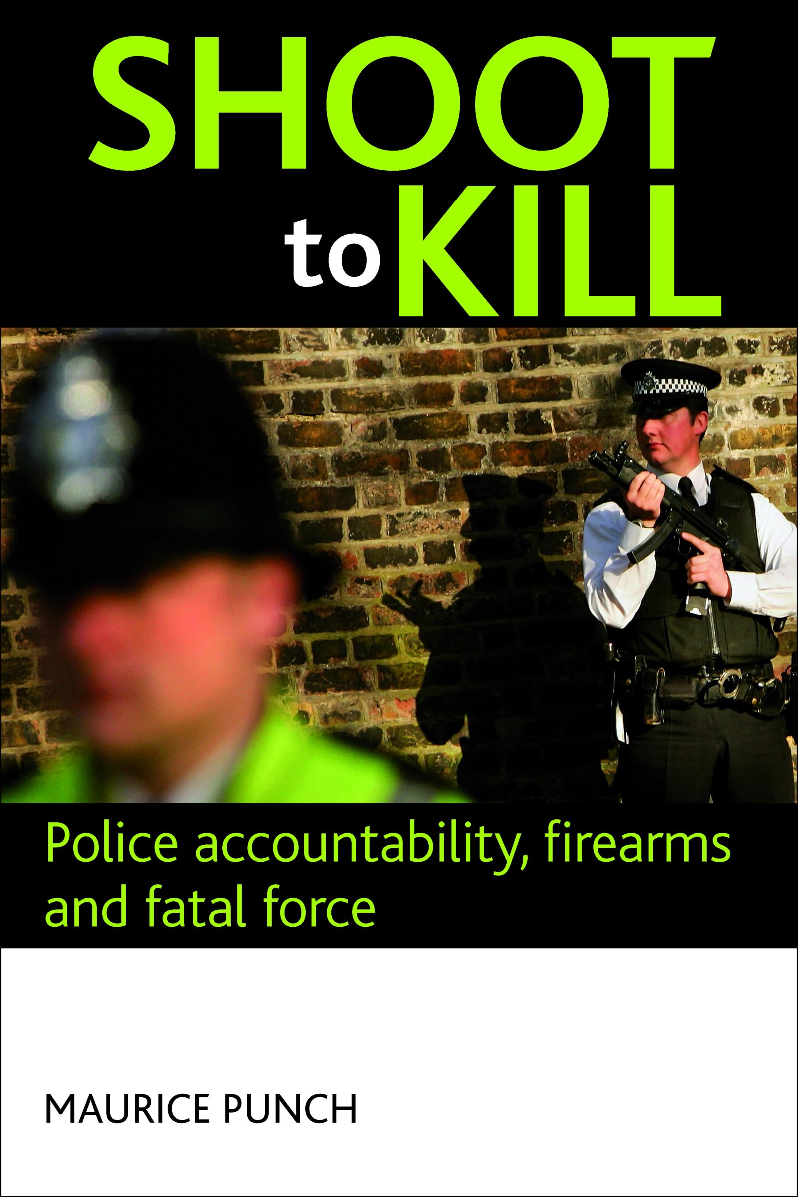 Shoot to Kill: Police Accountability, Firearms and Fatal Force