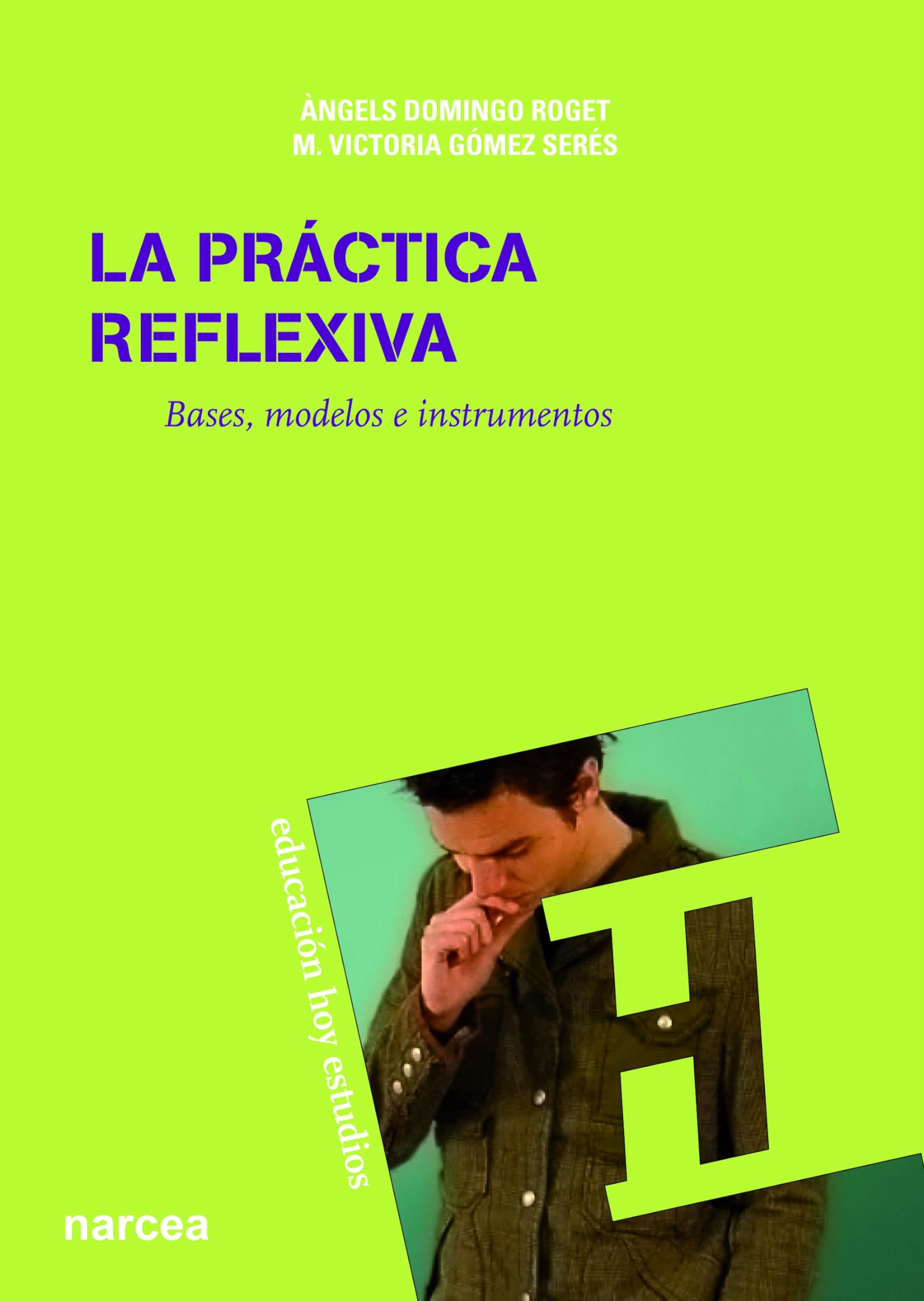 La práctica reflexiva: Bases, modelos e instrumentos: 128 (Educación Hoy Estudios)