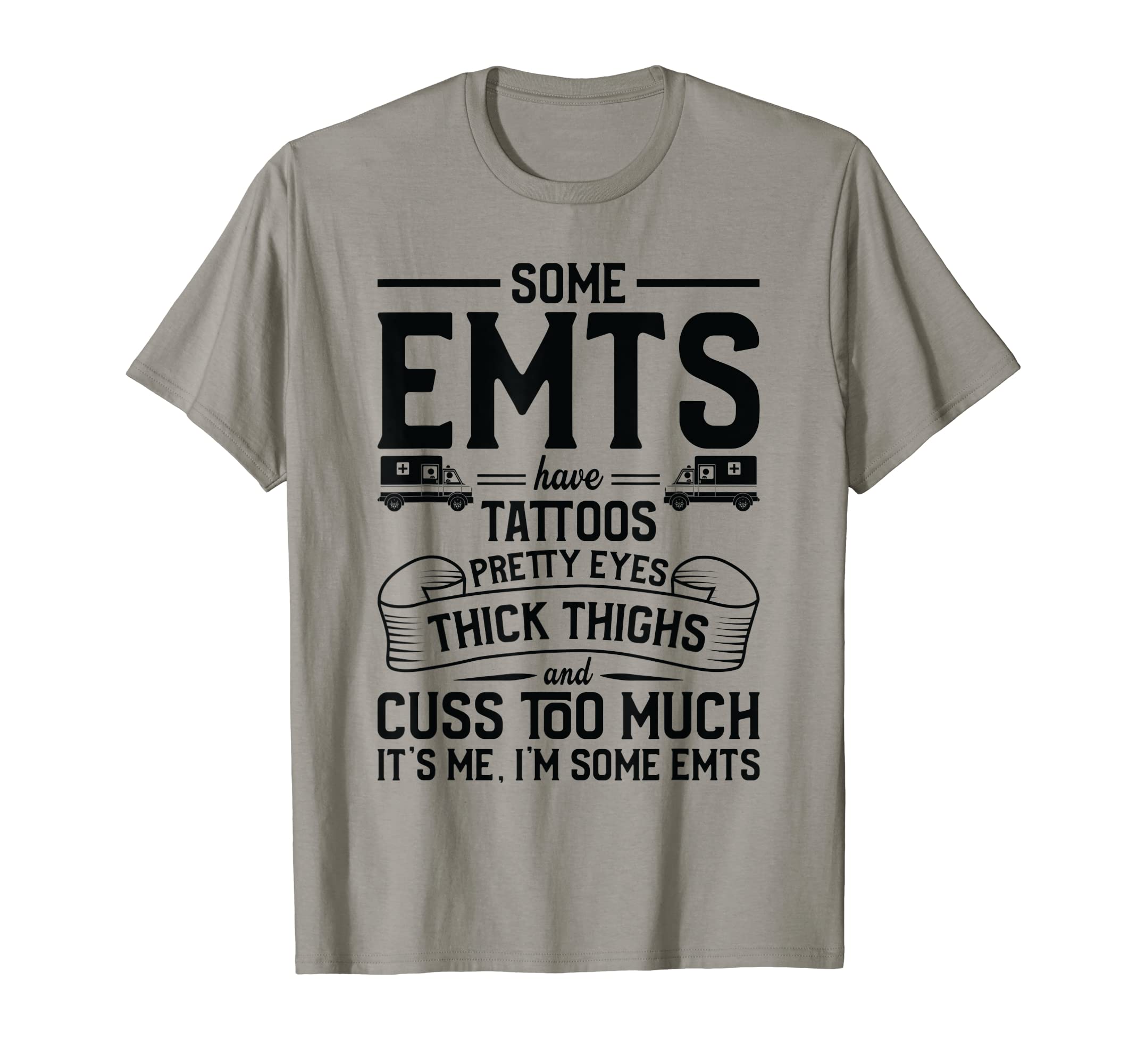 Funny Gift for EMTSTattoos Thick Thighs Pretty Eyes - Emergency EMTS T-Shirt