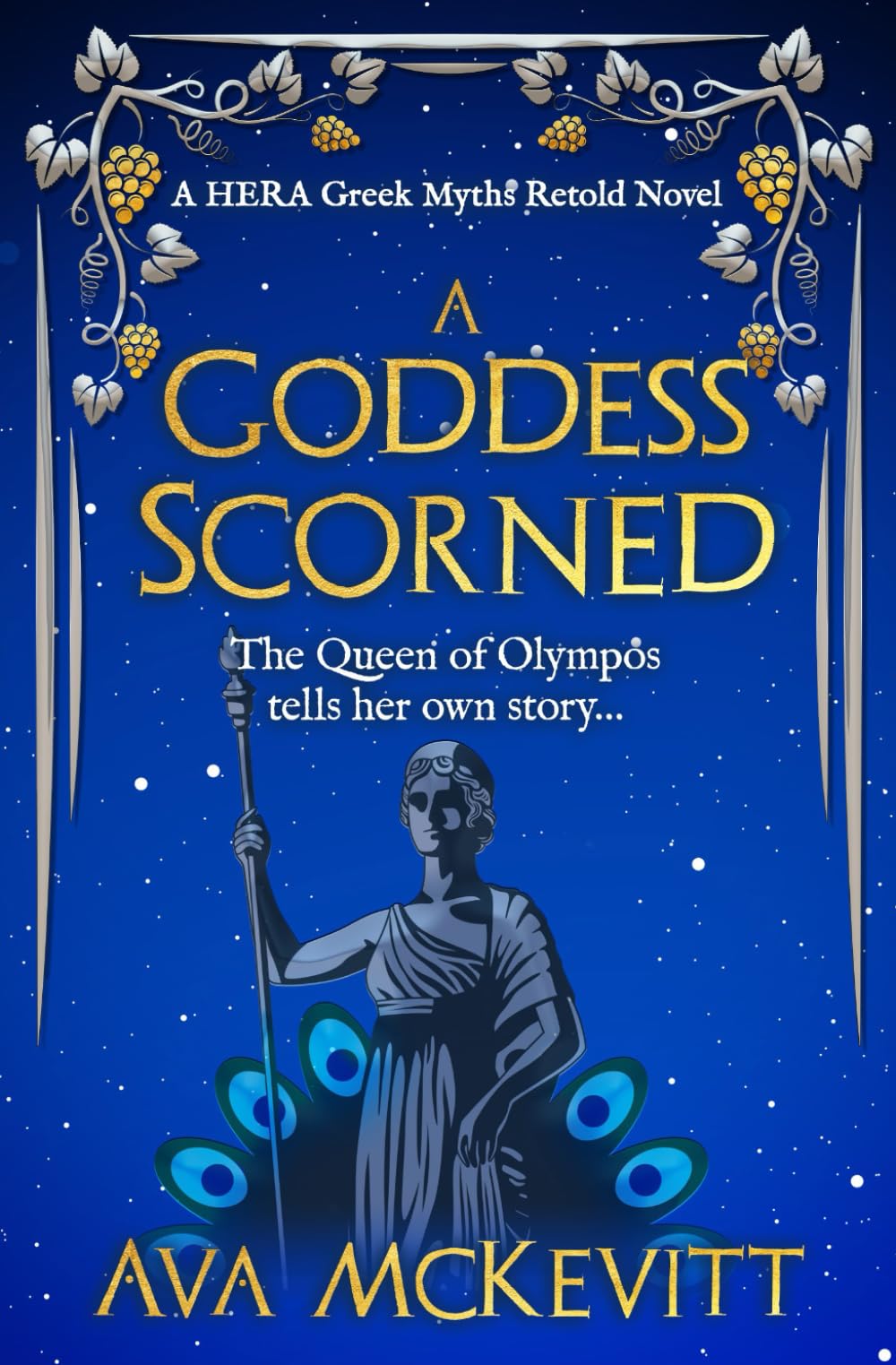 A Goddess Scorned: The Queen of Olympos tells her own story... (Hera Greek Myths Retold Series)